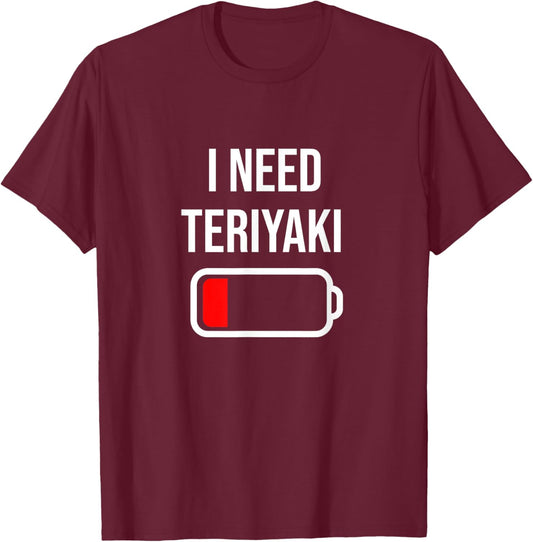 I Need Teriyaki - Eat Cooking Chicken Funny Food Teriyaki T-Shirt - T-Shirt | Maroon