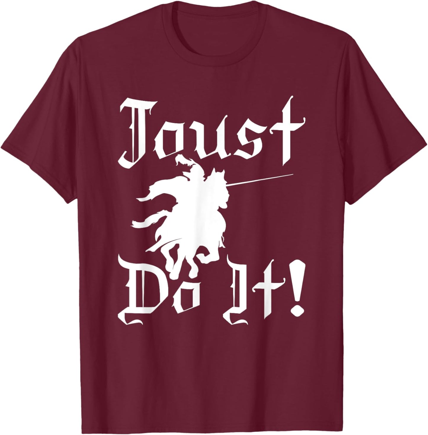Jousting Knight Do It Ren Faire, Renaissance Festival T-Shirt - T-Shirt | Maroon