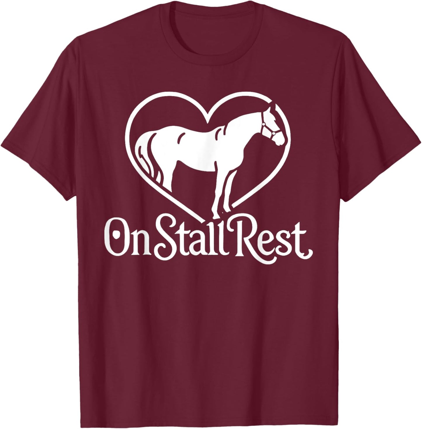 On Stall Rest , Heart Equestrian Horse Stable, Riding T-Shirt - T-Shirt | Maroon