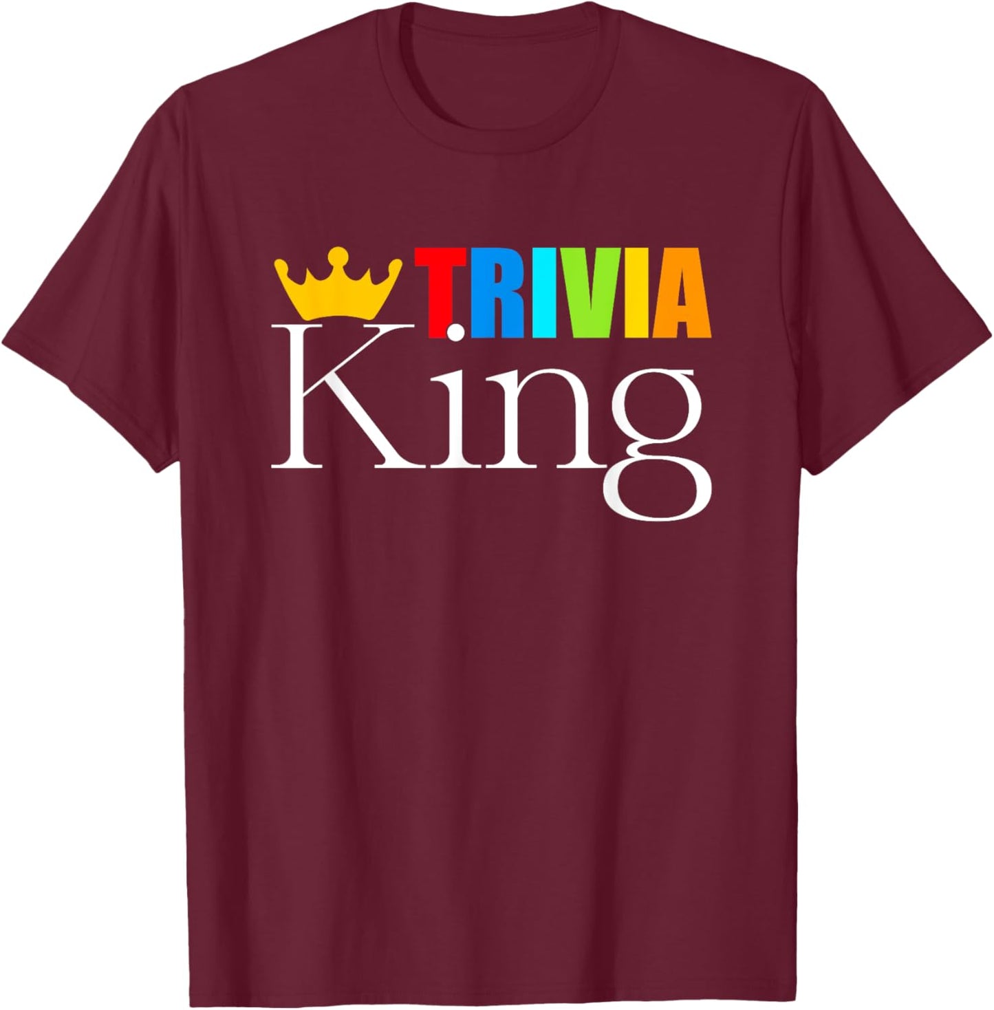 Trivia King - Funny Quiz Night T-Shirt - T-Shirt | Maroon
