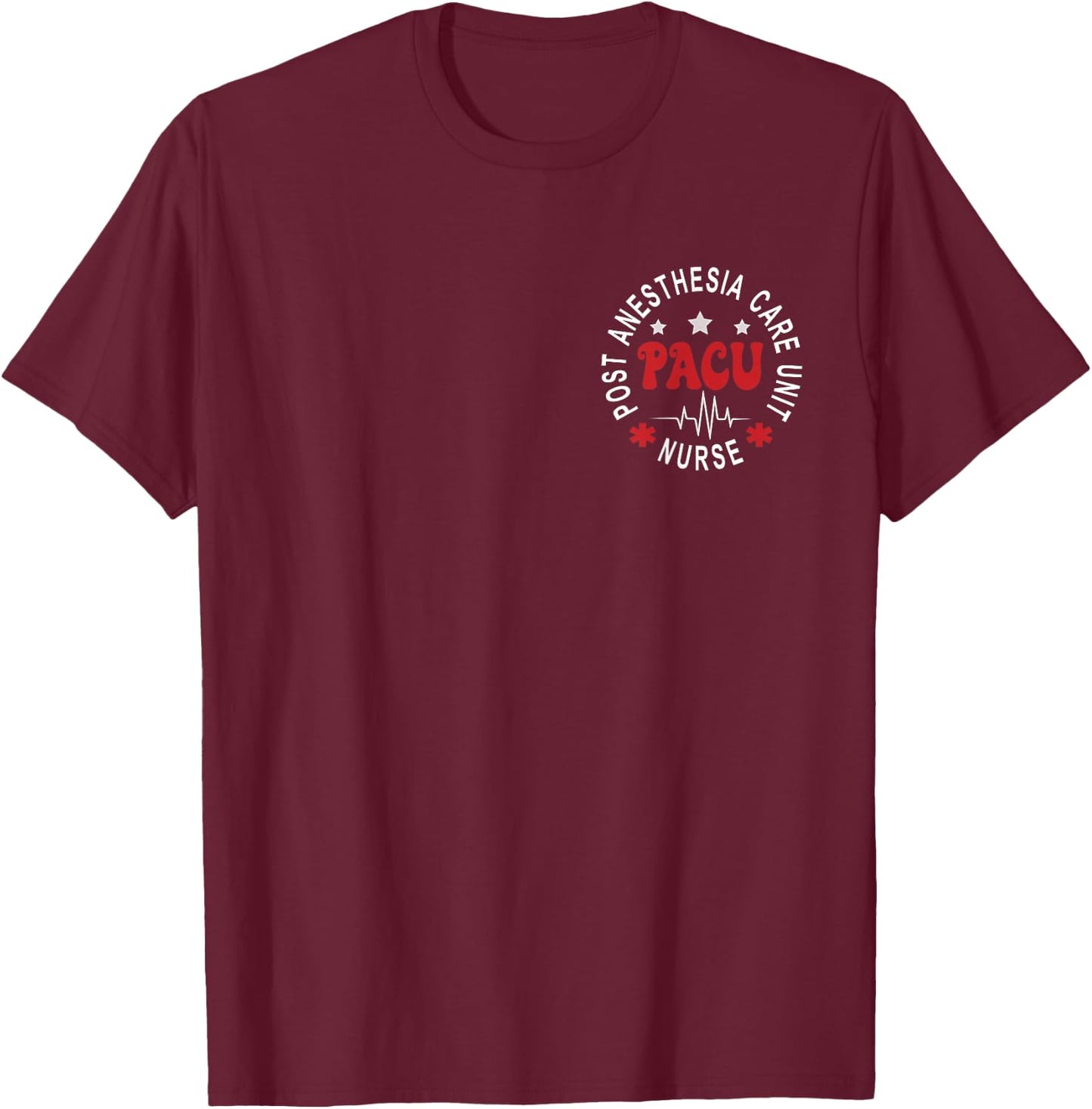 Funny PACU Nurse Post Anesthesia Care Unit Nurse Day T-Shirt - T-Shirt | Maroon