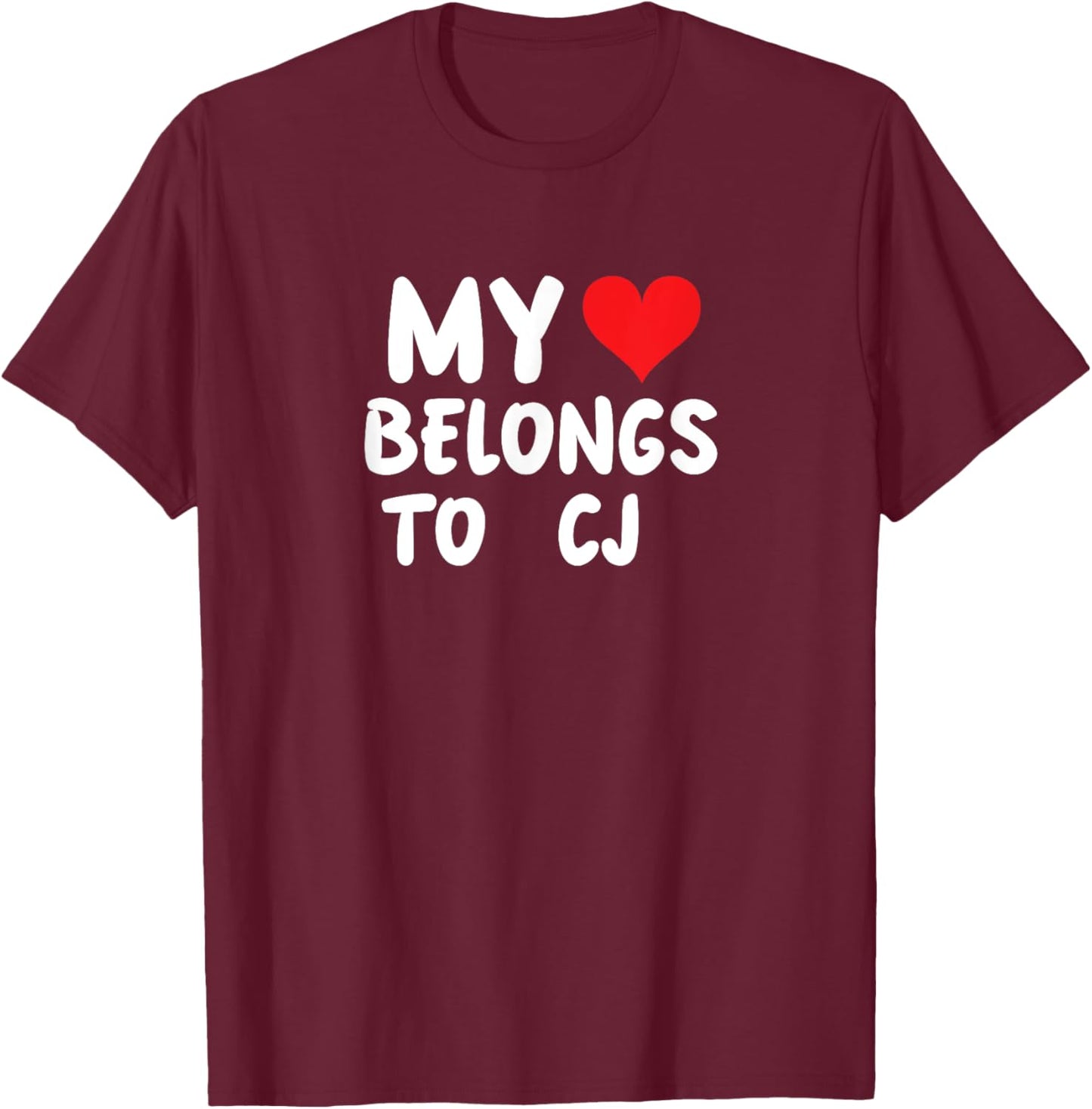 CJ - My Heart Belongs To CJ - Love T-Shirt - T-Shirt | Maroon