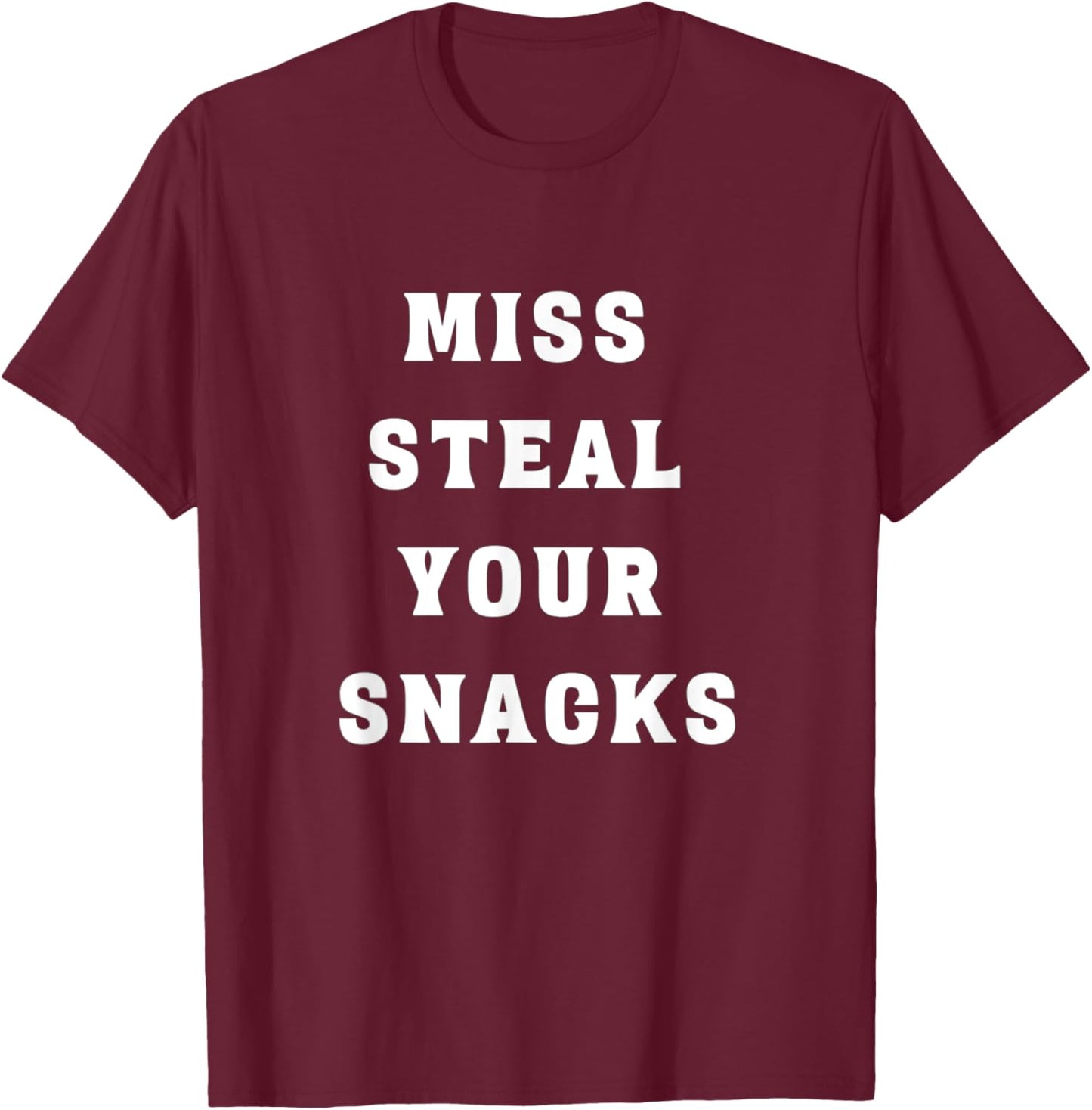 Miss Steal Your Snacks Funny Snack Lover T-Shirt - T-Shirt | Maroon