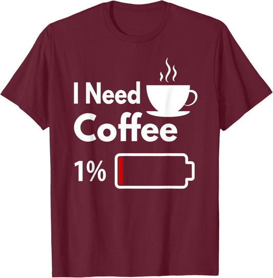 I need coffee battery low Funny Coffee Cup battery T-Shirt - T-Shirt | Maroon