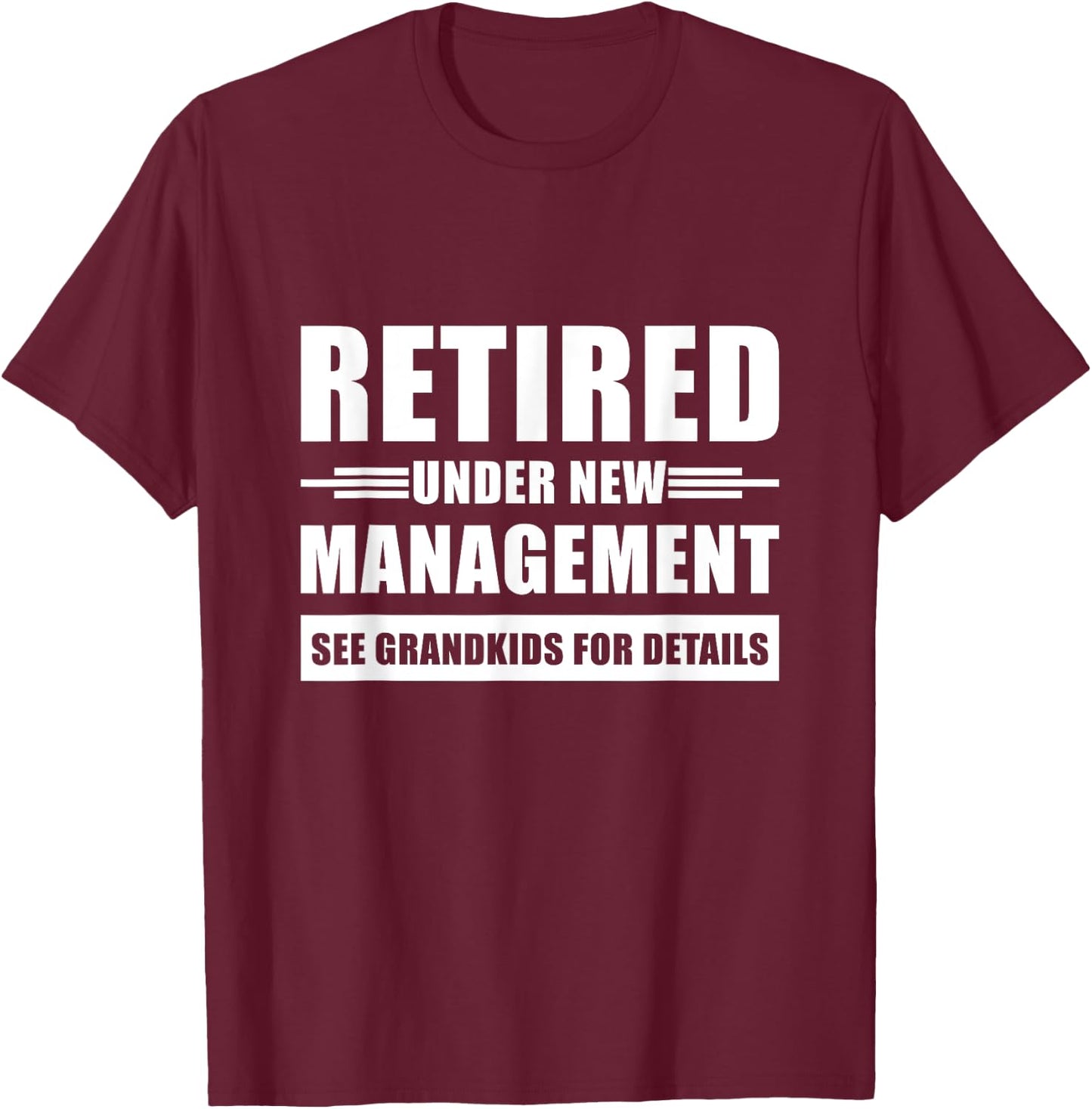 Retired Under New Management See Grandkids For Details T-Shirt - T-Shirt | Maroon