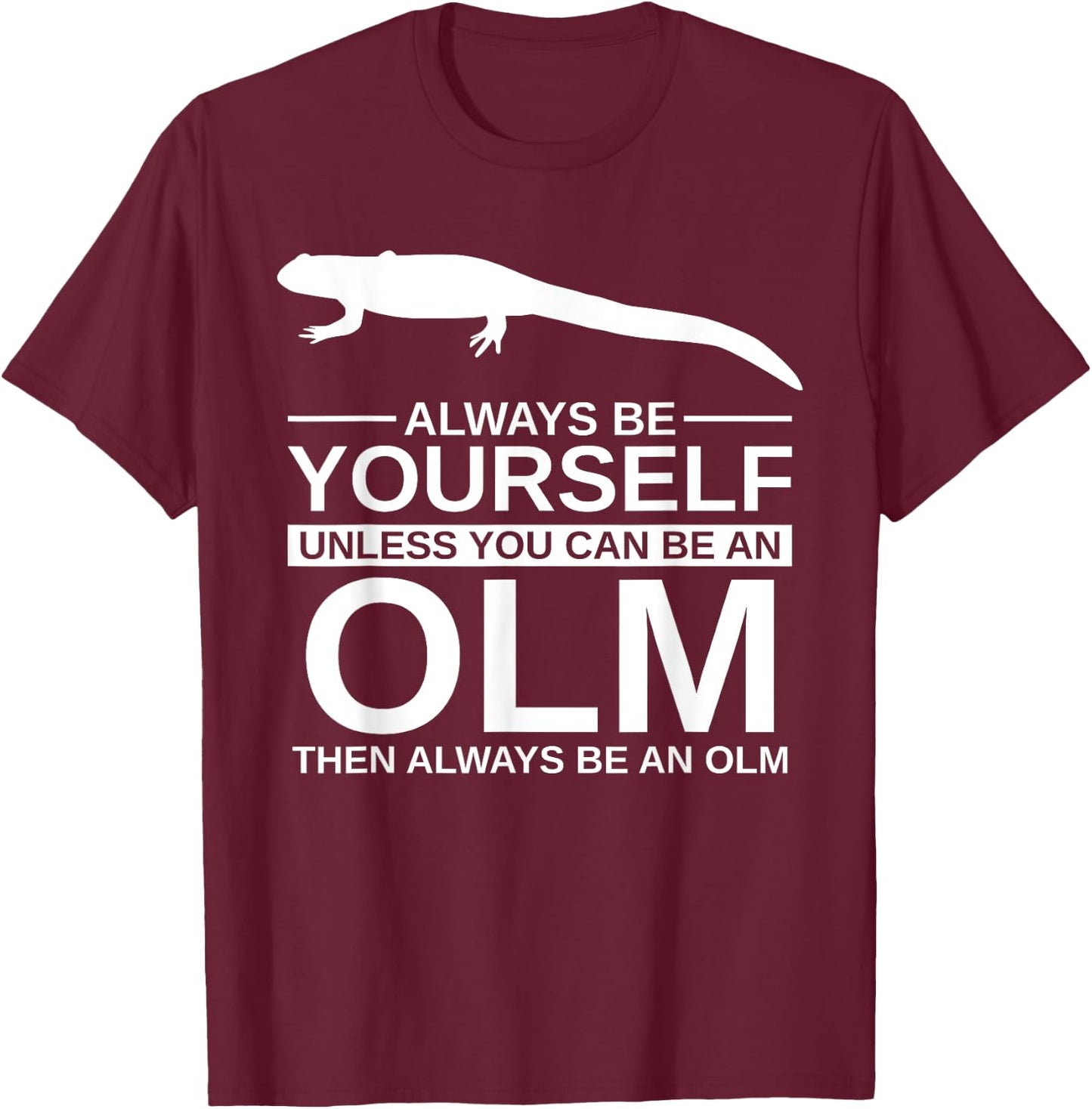 Always Be Yourself Olm Gift Women Salamander Animal T-Shirt - T-Shirt | Maroon