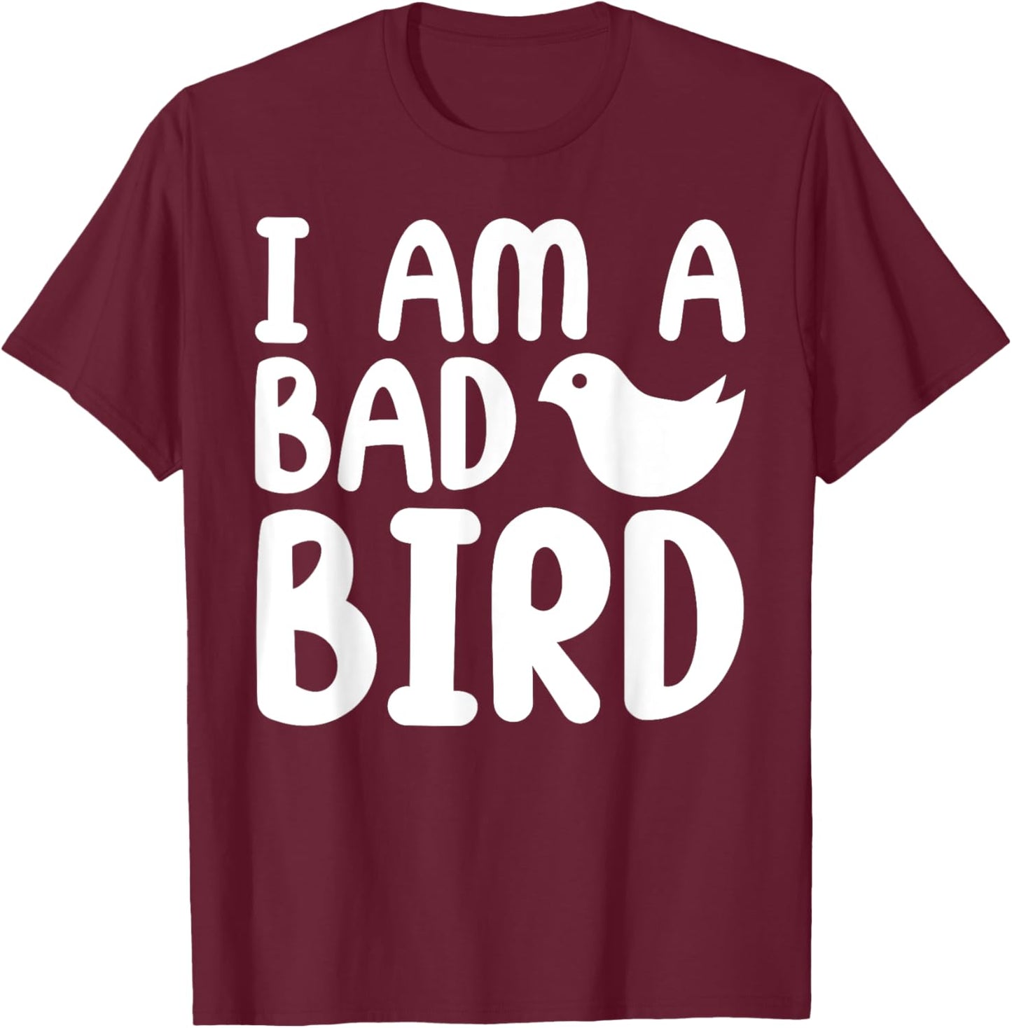 Parrots Bird - I Am a Bad Bird T-Shirt - T-Shirt | Maroon