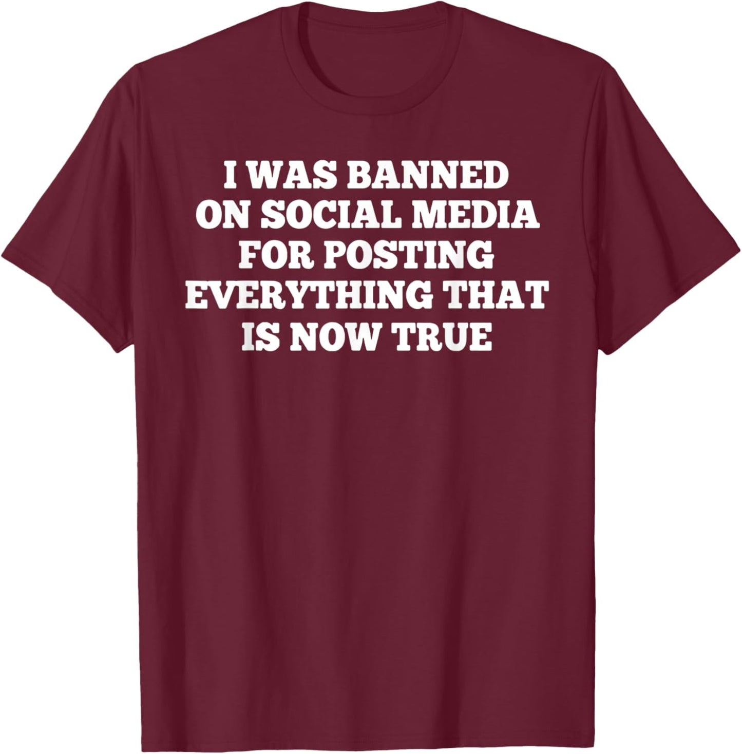 I Was Banned on Social Media T-Shirt - T-Shirt | Maroon