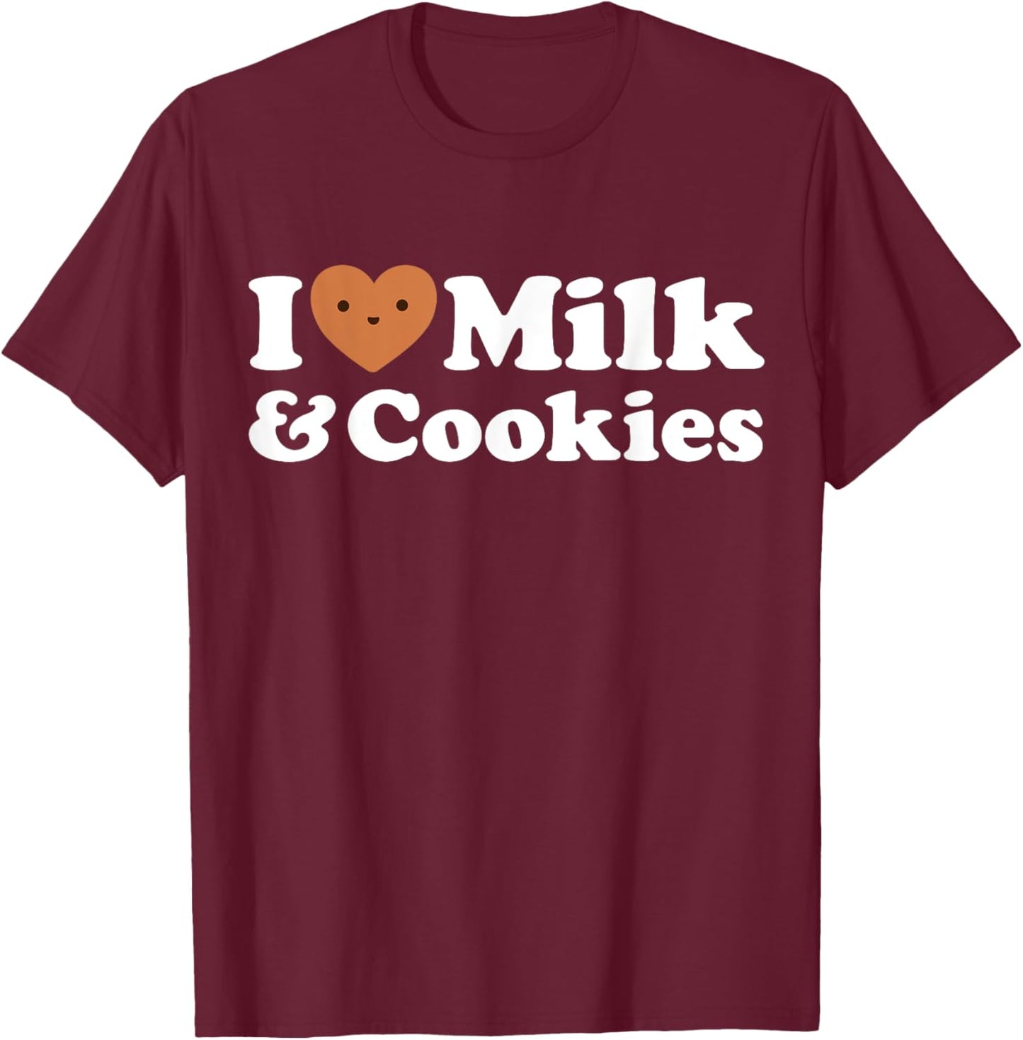 I Love Milk & Cookies Funny Cute Dessert Sweet Treat Fan Eat T-Shirt - T-Shirt | Maroon