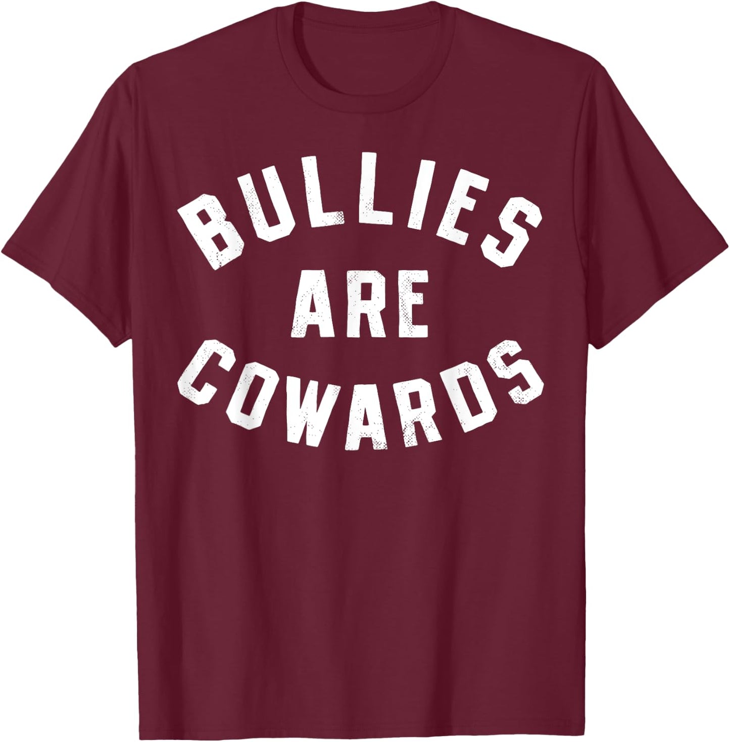 Bullies Are Cowards Be Kind Inspirational Kindness Retro T-Shirt - T-Shirt | Maroon