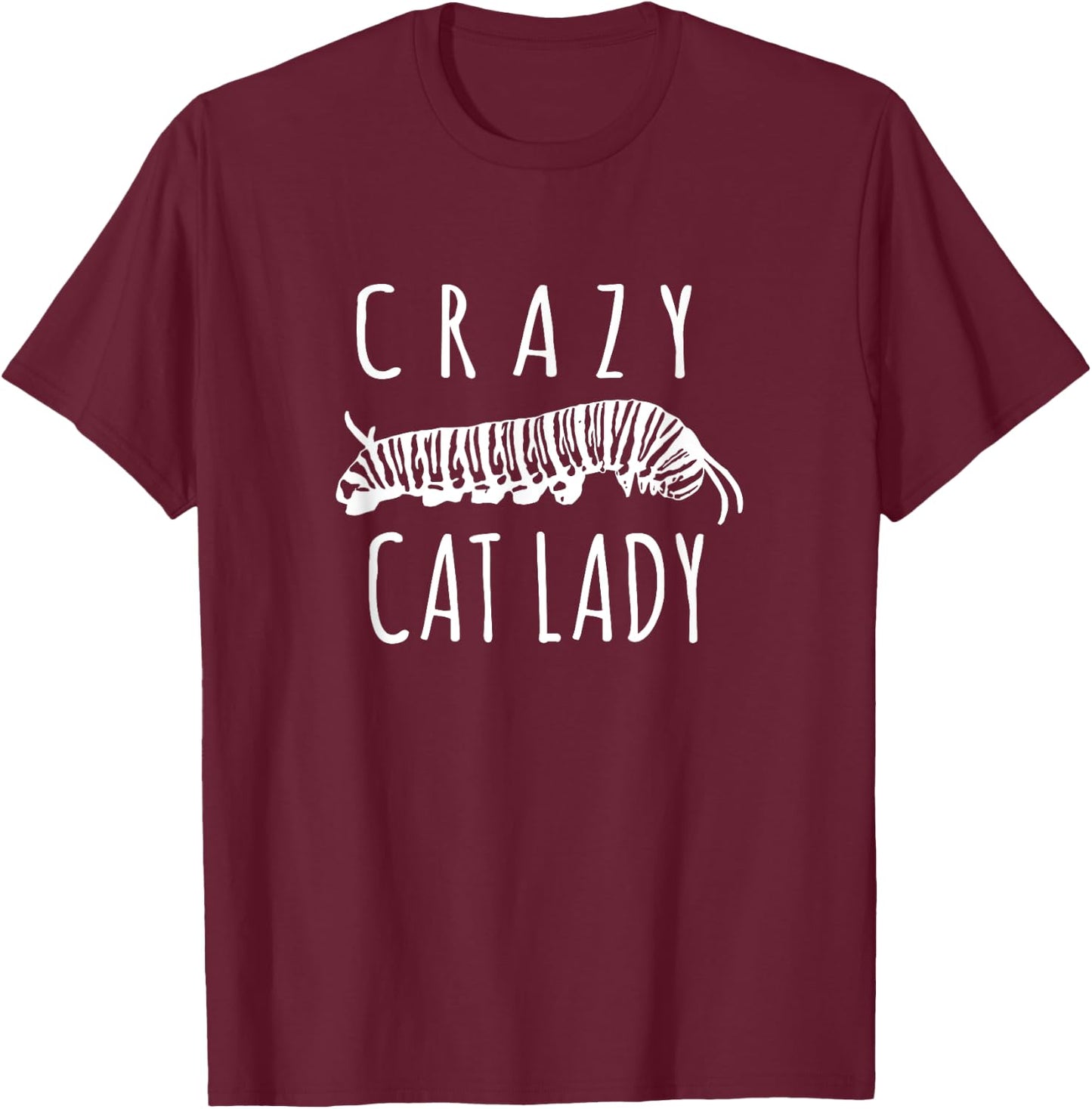 Crazy Cat Lady - Funny Monarch Caterpillar Gardener T-Shirt - T-Shirt | Maroon