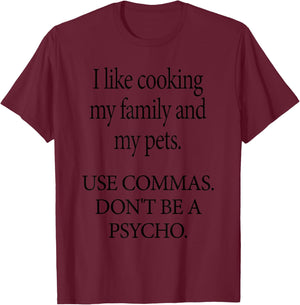 I Like Cooking My Family And My Pets Apparel T-Shirt - T-Shirt | Maroon
