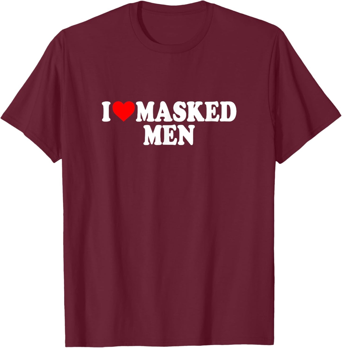 I Love Heart Masked Men Funny Gag Gifts Parties Booktok T-Shirt - T-Shirt | Maroon