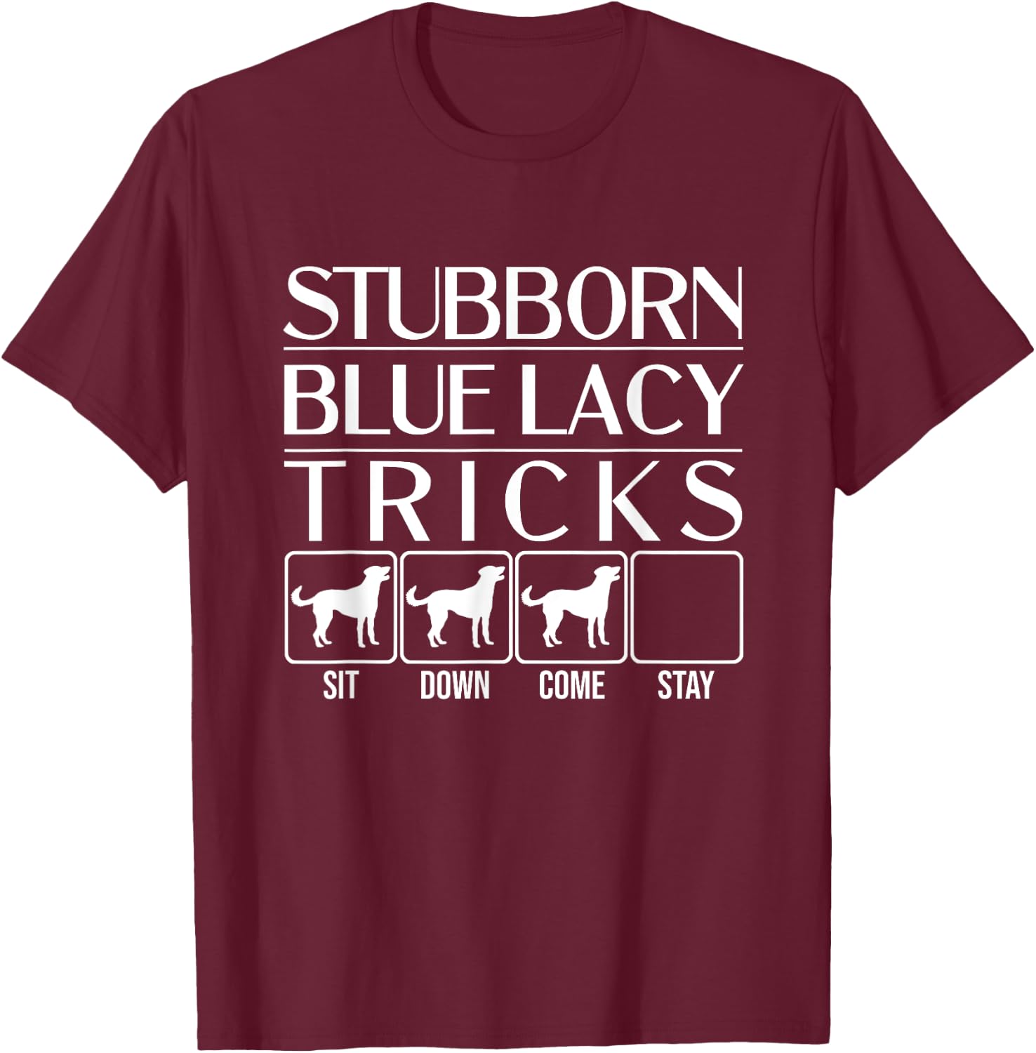 Stubborn Blue Lacy Tricks, Funny Dog Gift, Funny Blue Lacy T-Shirt - T-Shirt | Maroon