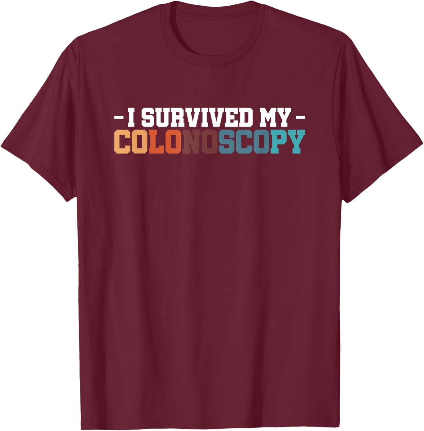 I Survived My Colonoscopy Gastroenterology T-Shirt - T-Shirt | Maroon