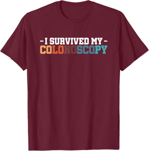 I Survived My Colonoscopy Gastroenterology T-Shirt - T-Shirt | Maroon