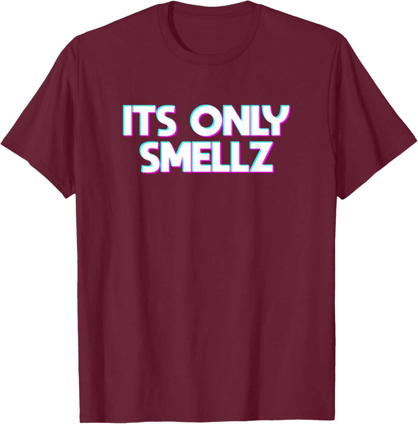 Its only Smellz T-Shirt - T-Shirt | Maroon