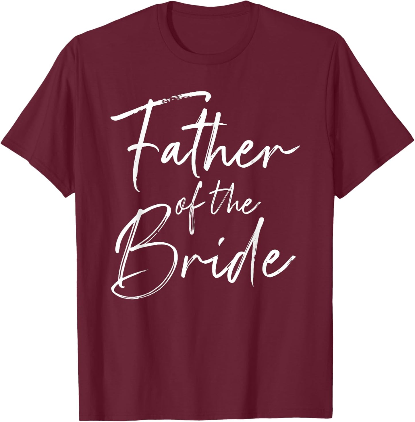 Father of the bride dad Gift wedding or bachelor party T-Shirt - T-Shirt | Maroon