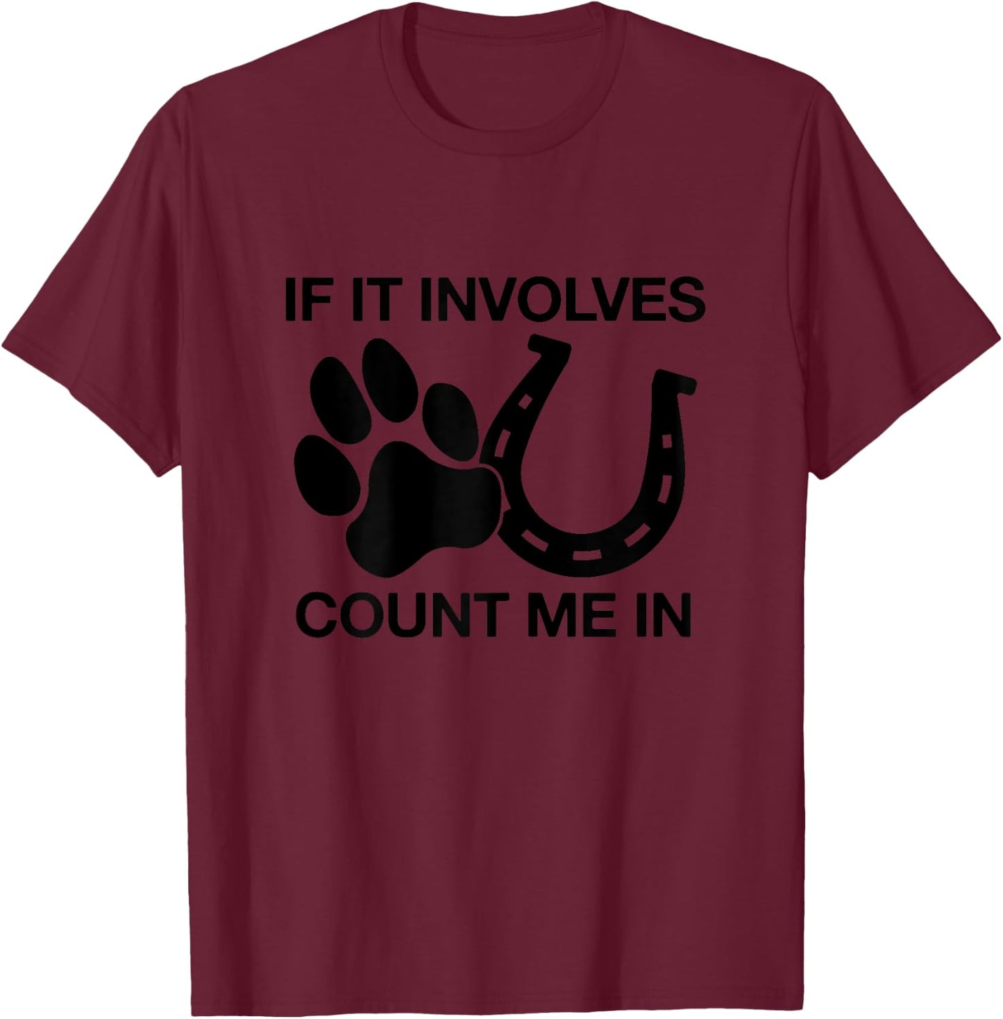 If It Involves Dogs & Horses Count Me In Horseback Riding T-Shirt - T-Shirt | Maroon