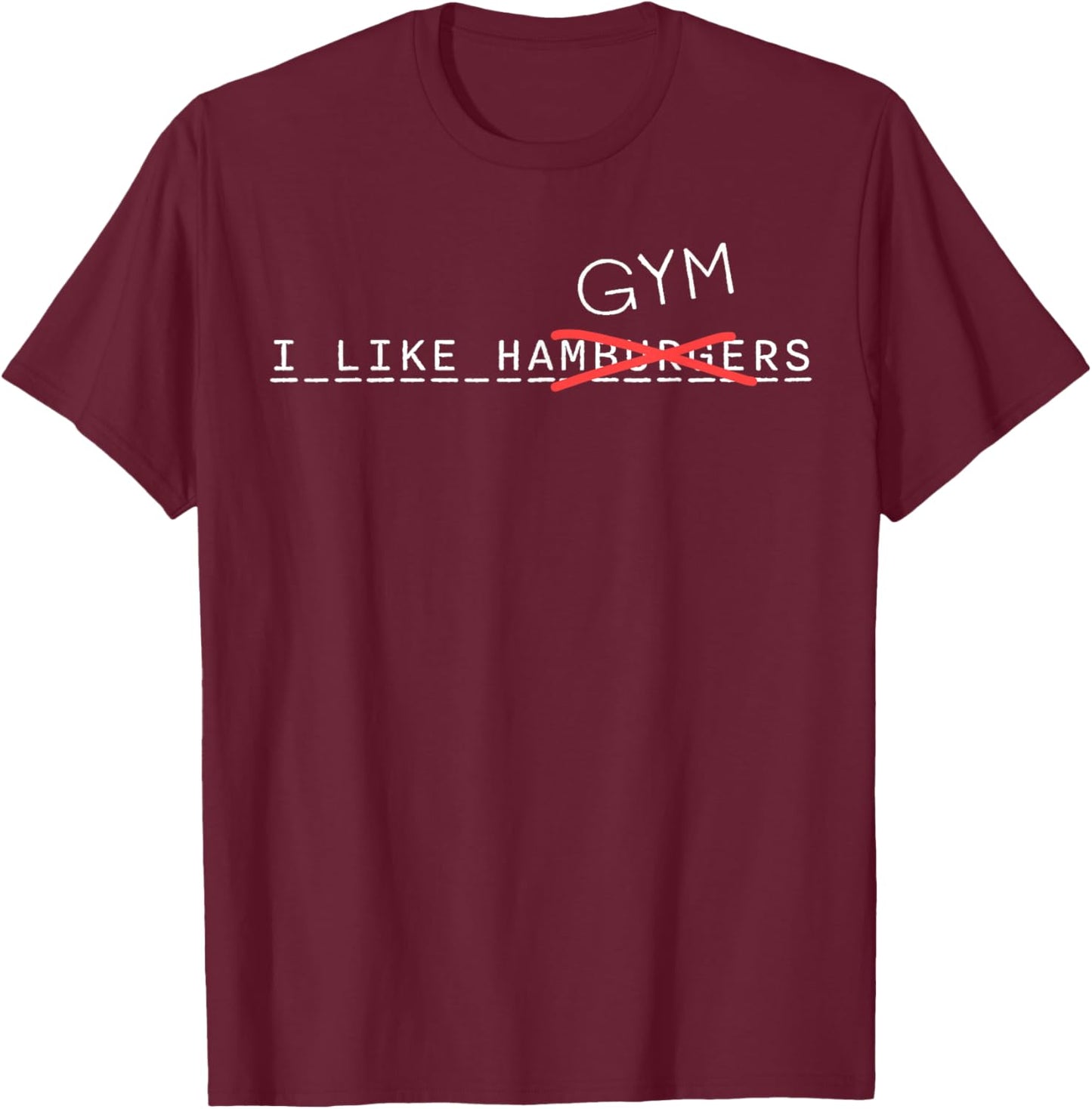 I Like Gym Not Burgers Funny Fitness Crossed-Out Word Design T-Shirt - T-Shirt | Maroon