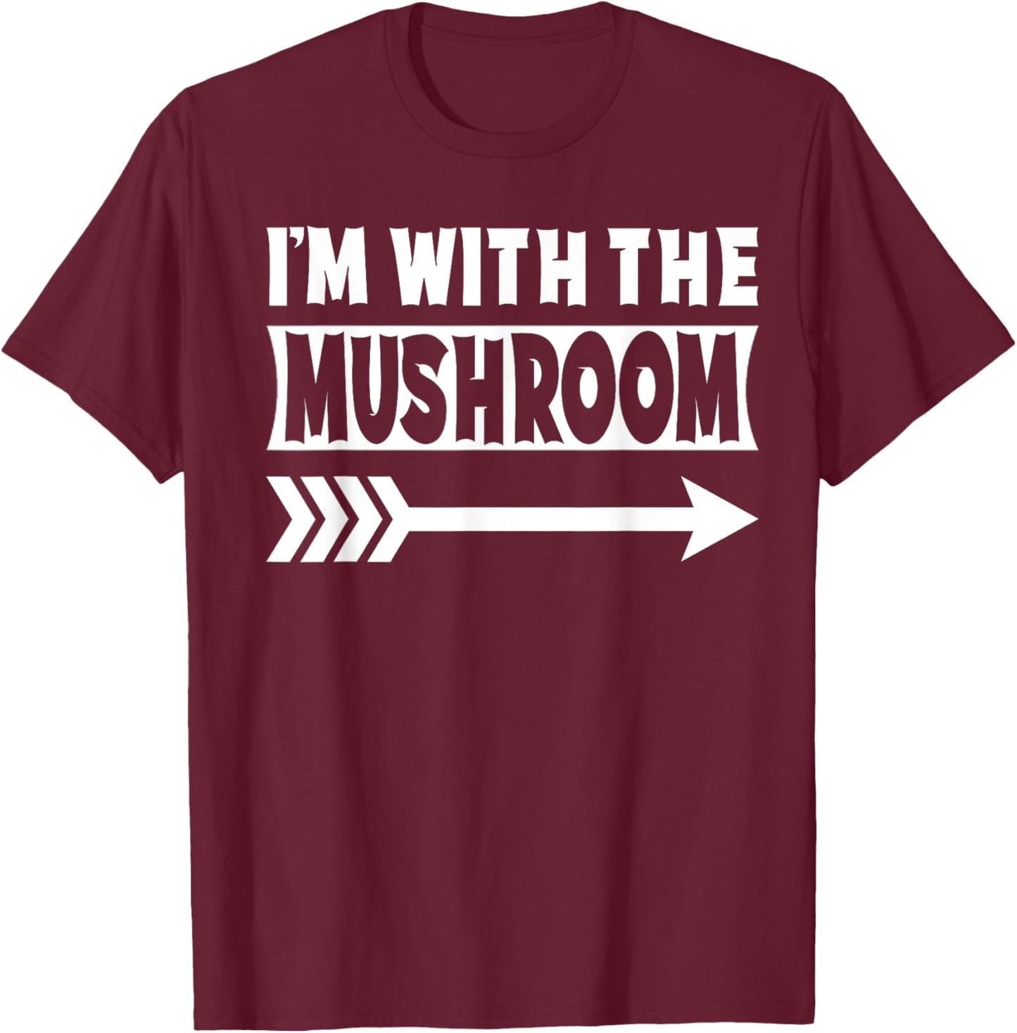 I'm With The Mushroom Halloween Costume Mushroom Halloween T-Shirt - T-Shirt | Maroon