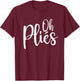Oh Plies Funny Ballet Dance Instructor Small T-Shirt - T-Shirt | Maroon