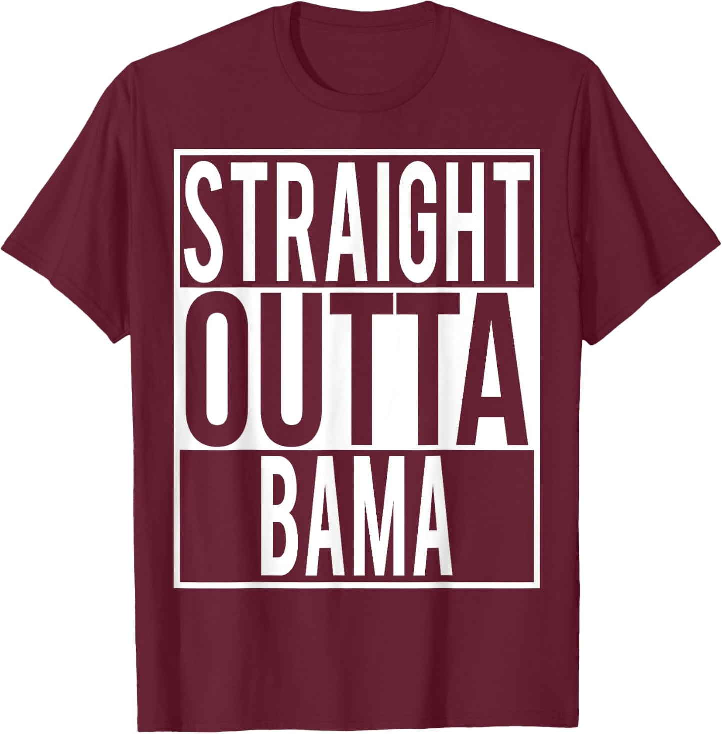Straight Outta BAMA Shirt T-Shirt - T-Shirt | Maroon
