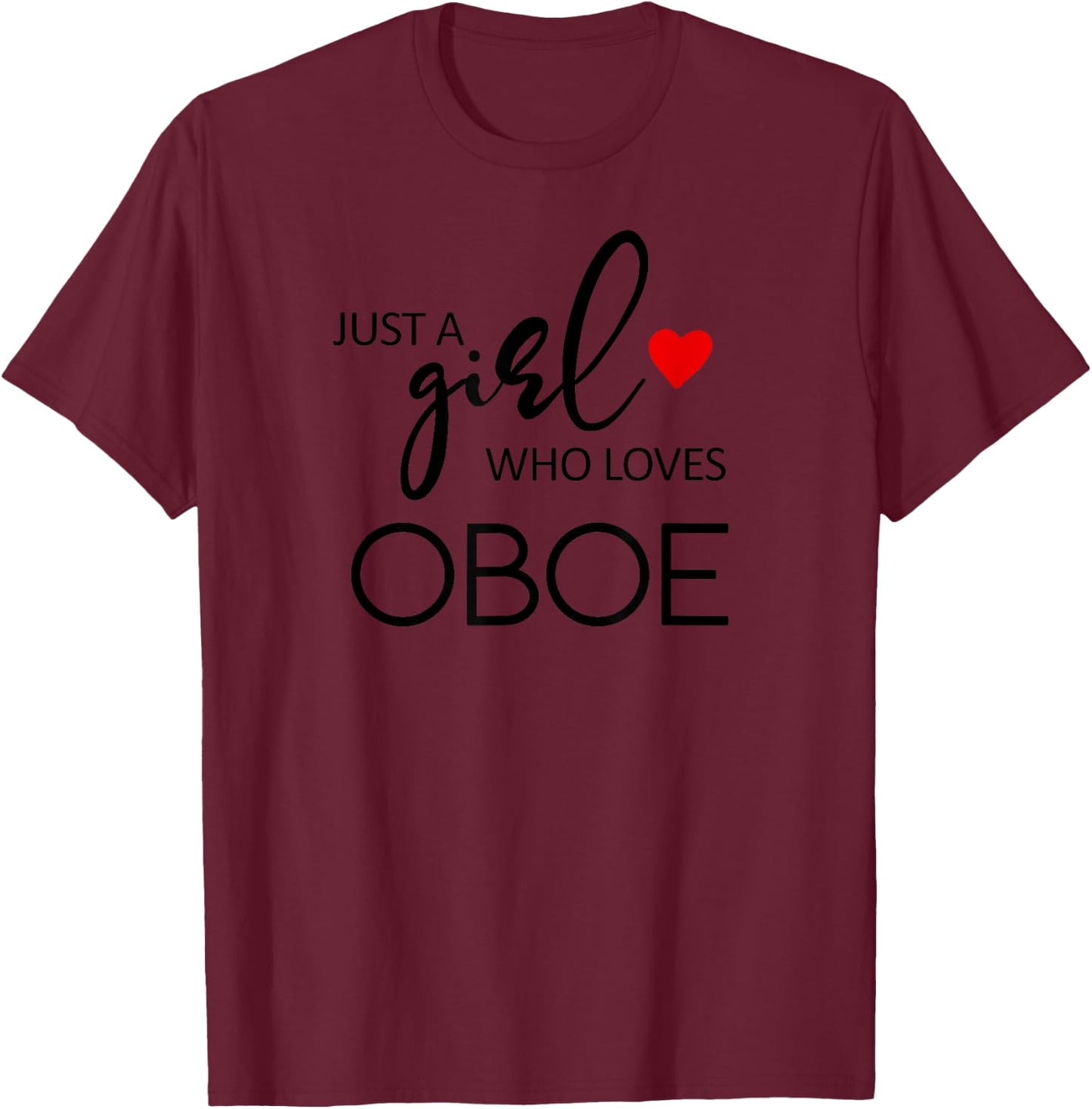 Just A Girl Who Loves Oboe - Music Oboe T-Shirt - T-Shirt | Maroon