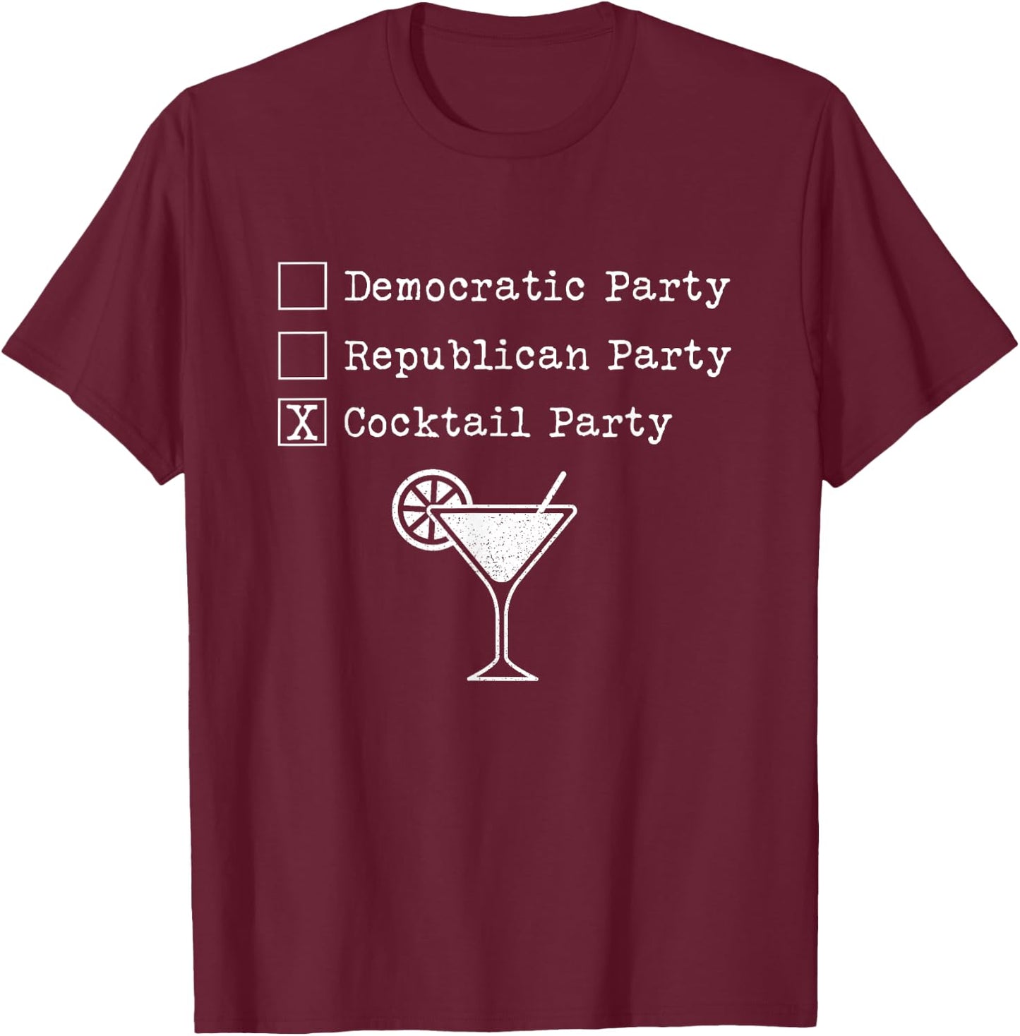 Democratic Republican Cocktail Party Voter Anti-Politics T-Shirt - T-Shirt | Maroon