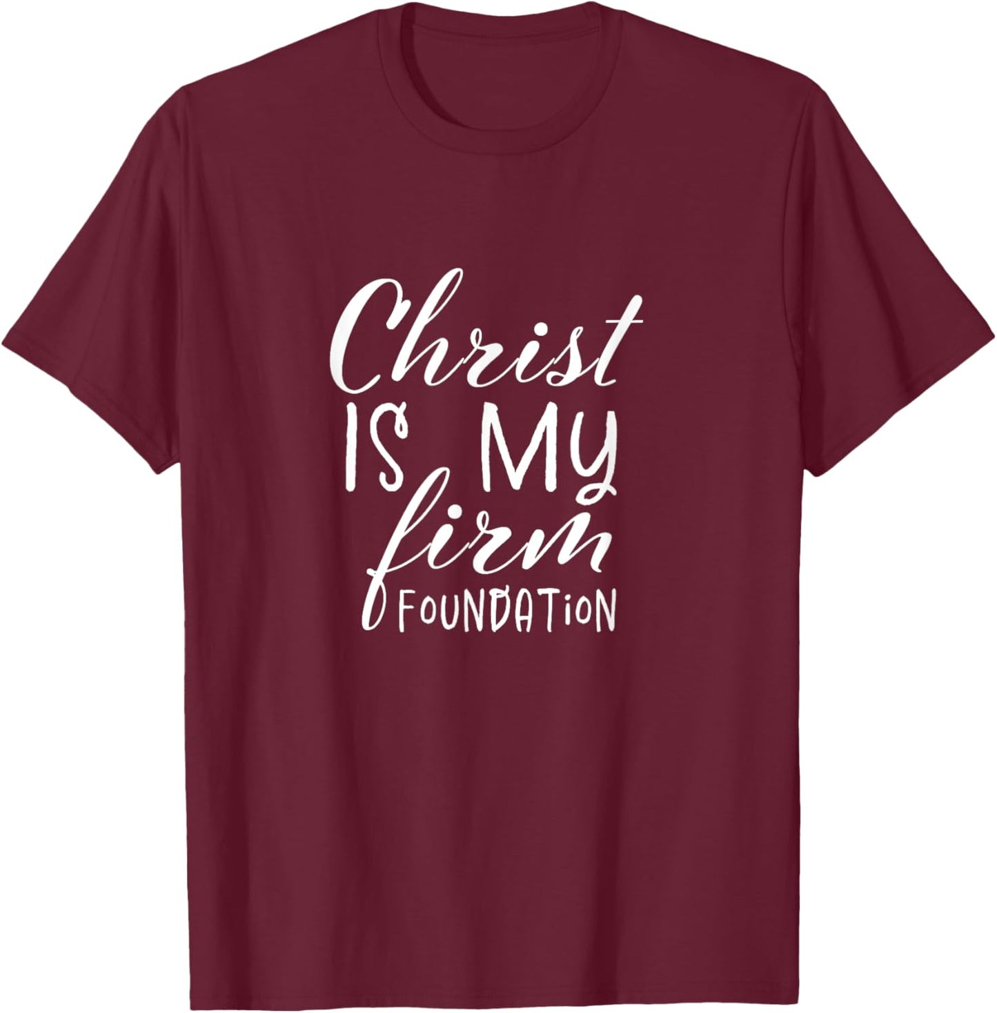 Christ Is My Foundation Slogan,Christian Clothing, Christian T-Shirt - T-Shirt | Maroon