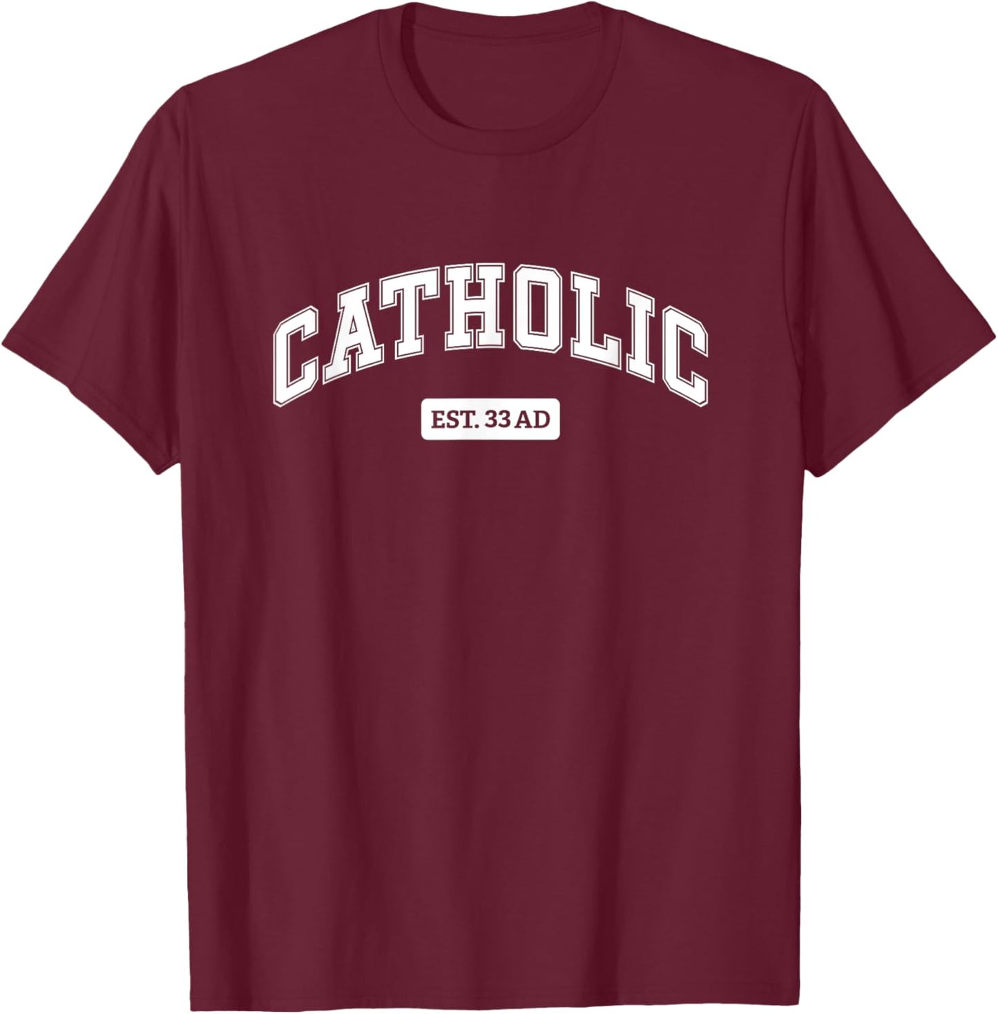 Catholic Est 33 AD Athletics T-Shirt - T-Shirt | Maroon