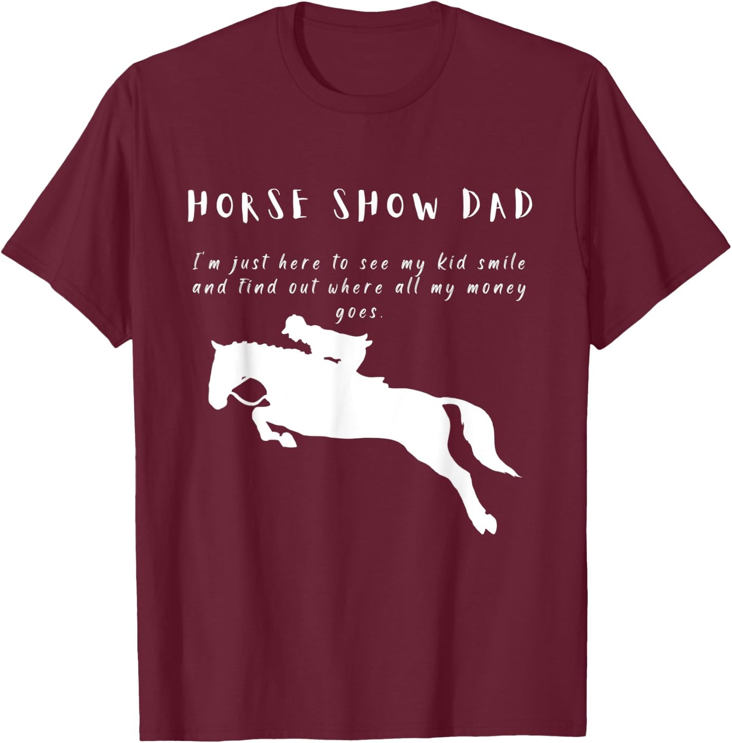 Funny Horse Show Dad English Hunter Jumper Horse T-Shirt - T-Shirt | Maroon