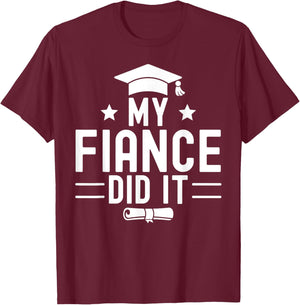 My Fiance Did It Graduation Graduated Bachelor Husband T-Shirt - T-Shirt | Maroon