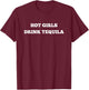 Hot Girls Drink Tequila Novelty T-Shirt - T-Shirt | Maroon