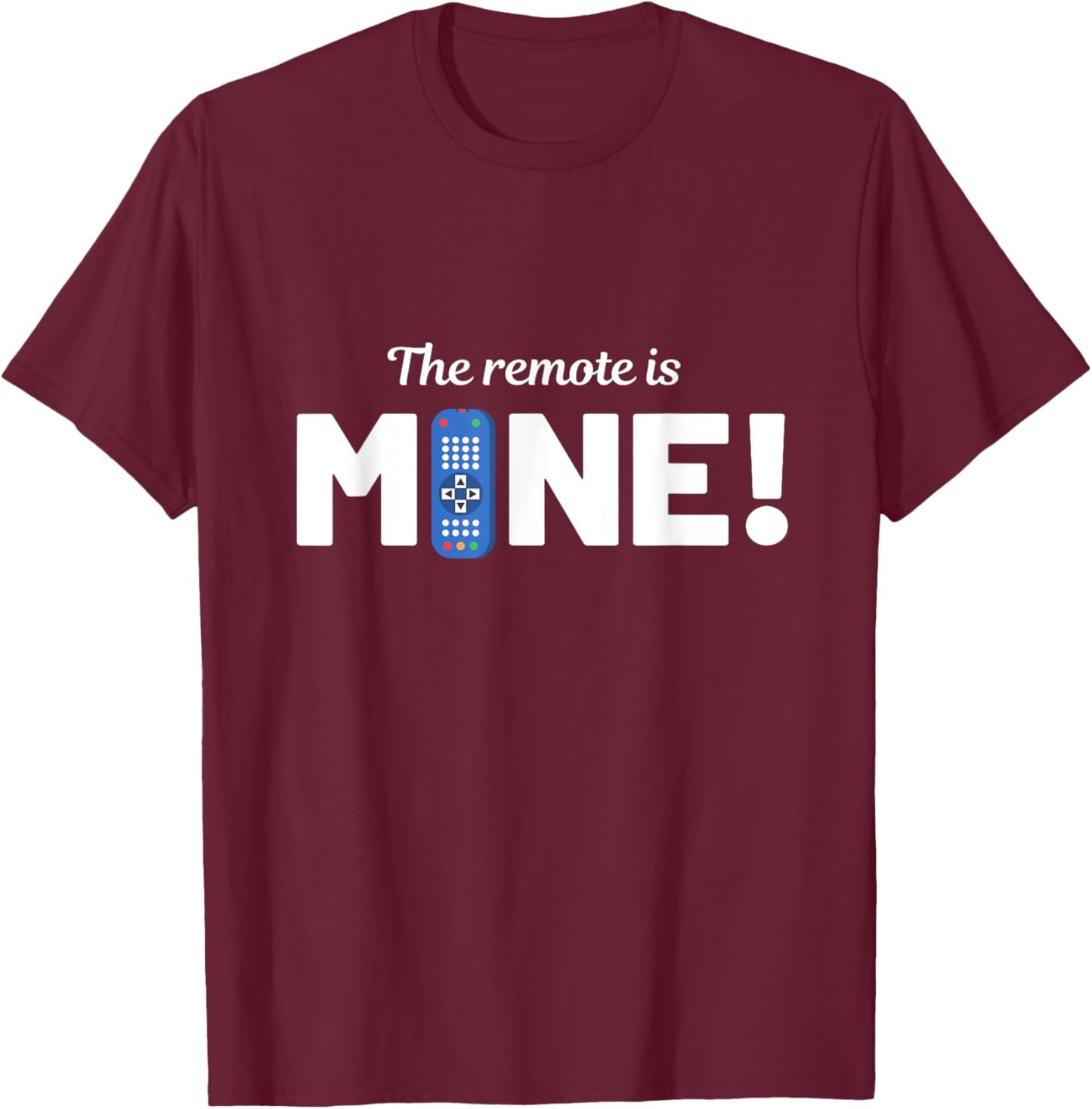 The Remote Is Mine Funny TV Lover T-Shirt - T-Shirt | Maroon