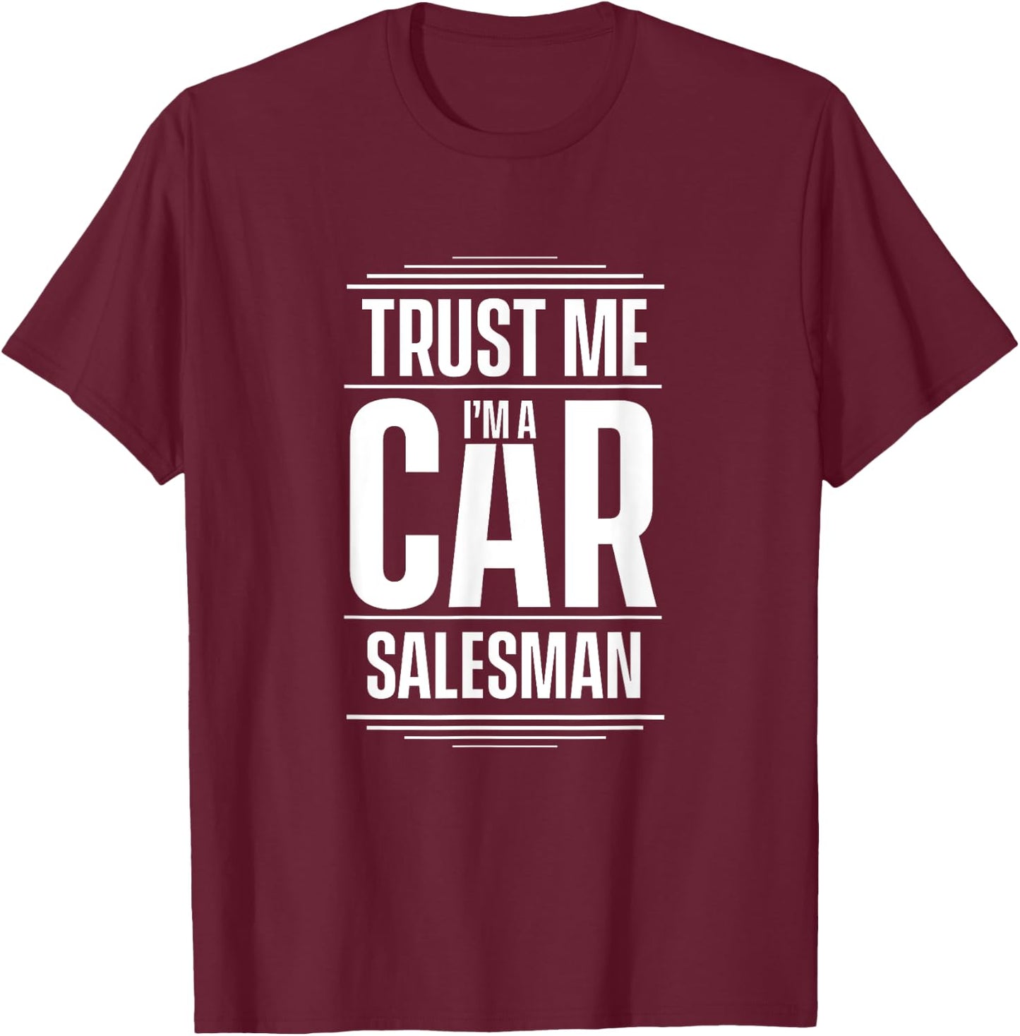 Trust me I'm a car salesman Seller Used Cars T-Shirt - T-Shirt | Maroon