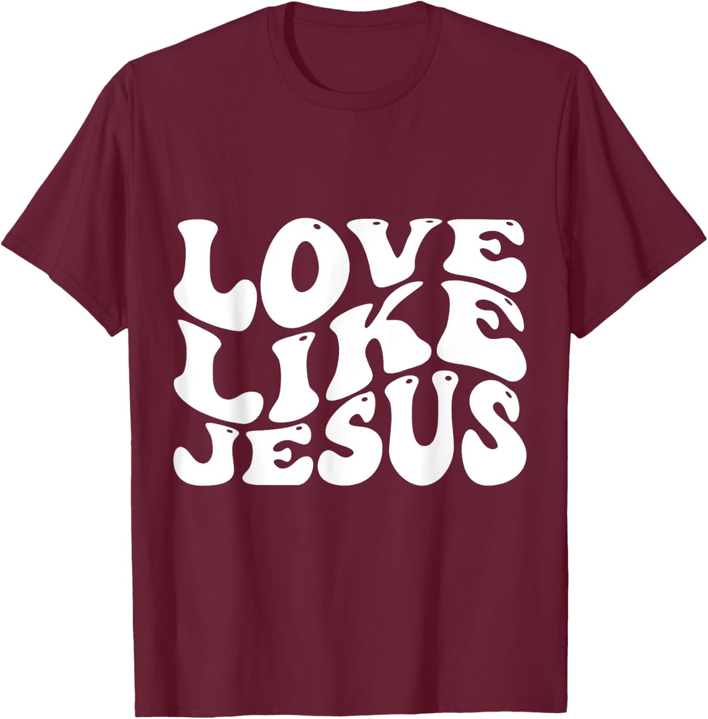 Love Like Jesus T-Shirt - T-Shirt | Maroon
