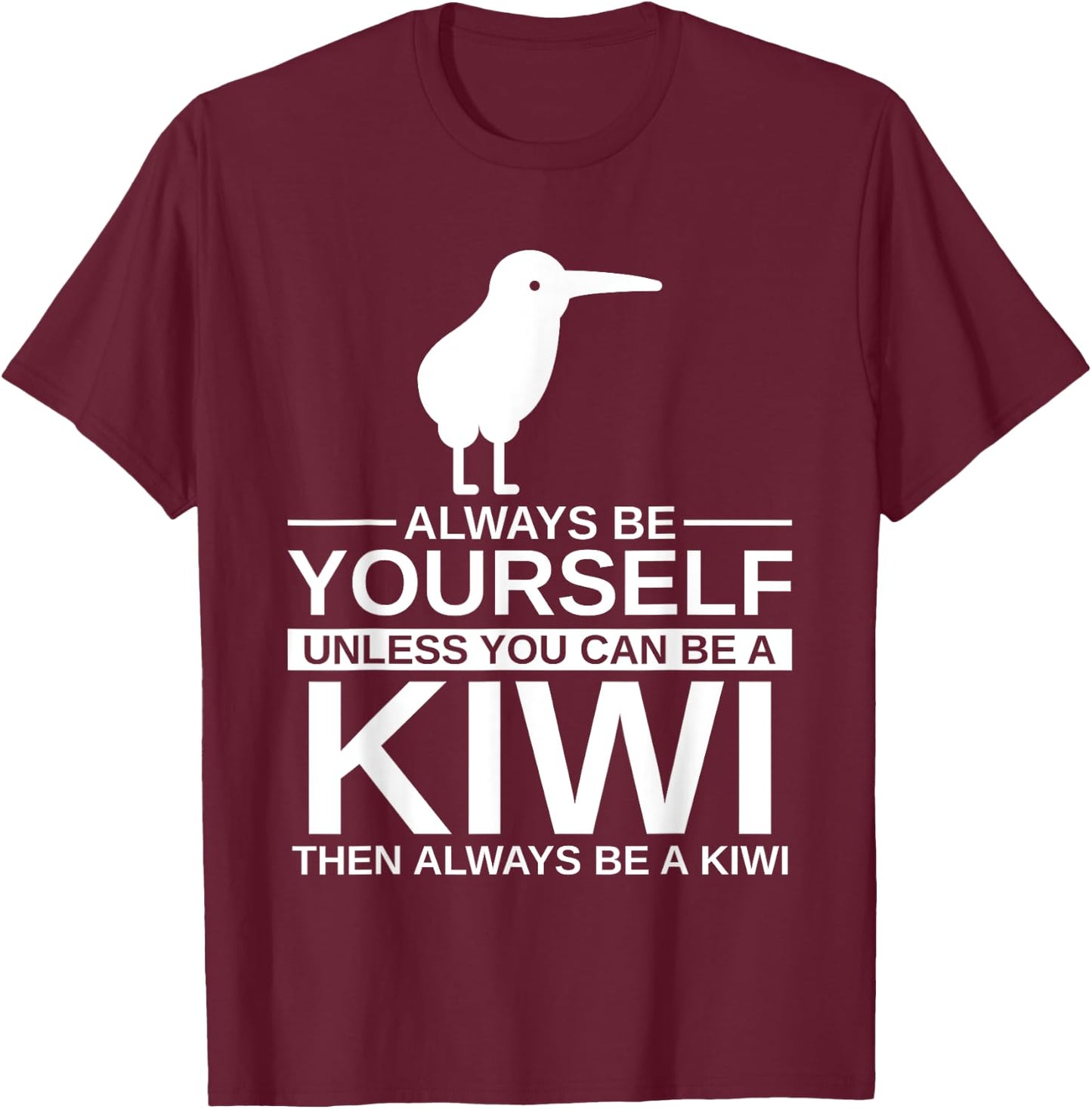 Always Be Yourself Kiwi Gift Women Bird Animal T-Shirt - T-Shirt | Maroon