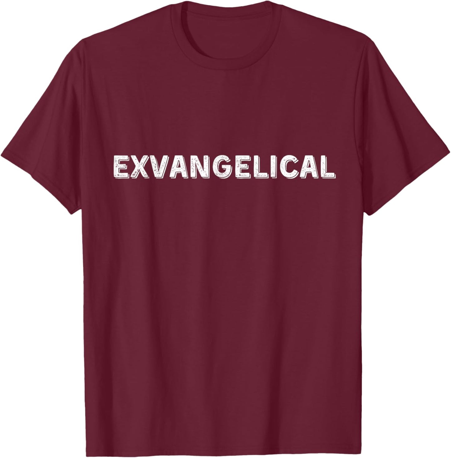 Exvangelical - Ex Evangelical Christian Shirt T-Shirt - T-Shirt | Maroon