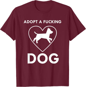 Adopt a fucking dog lover pet gifts Men Women T-Shirt - T-Shirt | Maroon