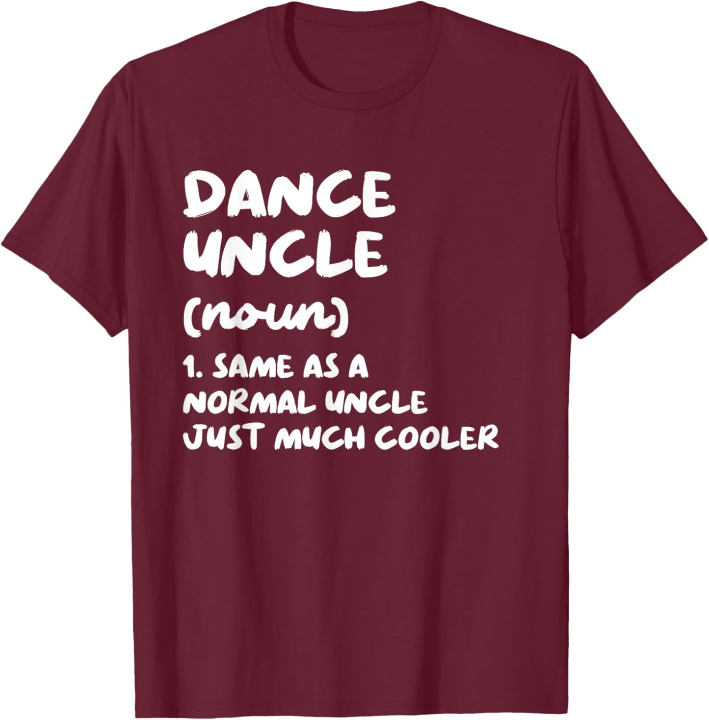 Dance Uncle Definition Funny Sports T-Shirt - T-Shirt | Maroon