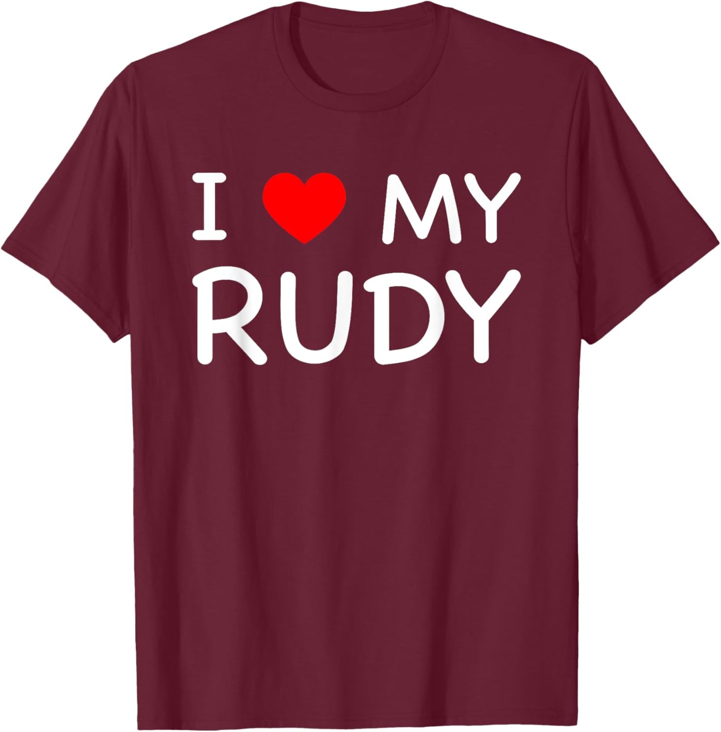 I Love My Rudy First Name Red Heart T-Shirt - T-Shirt | Maroon