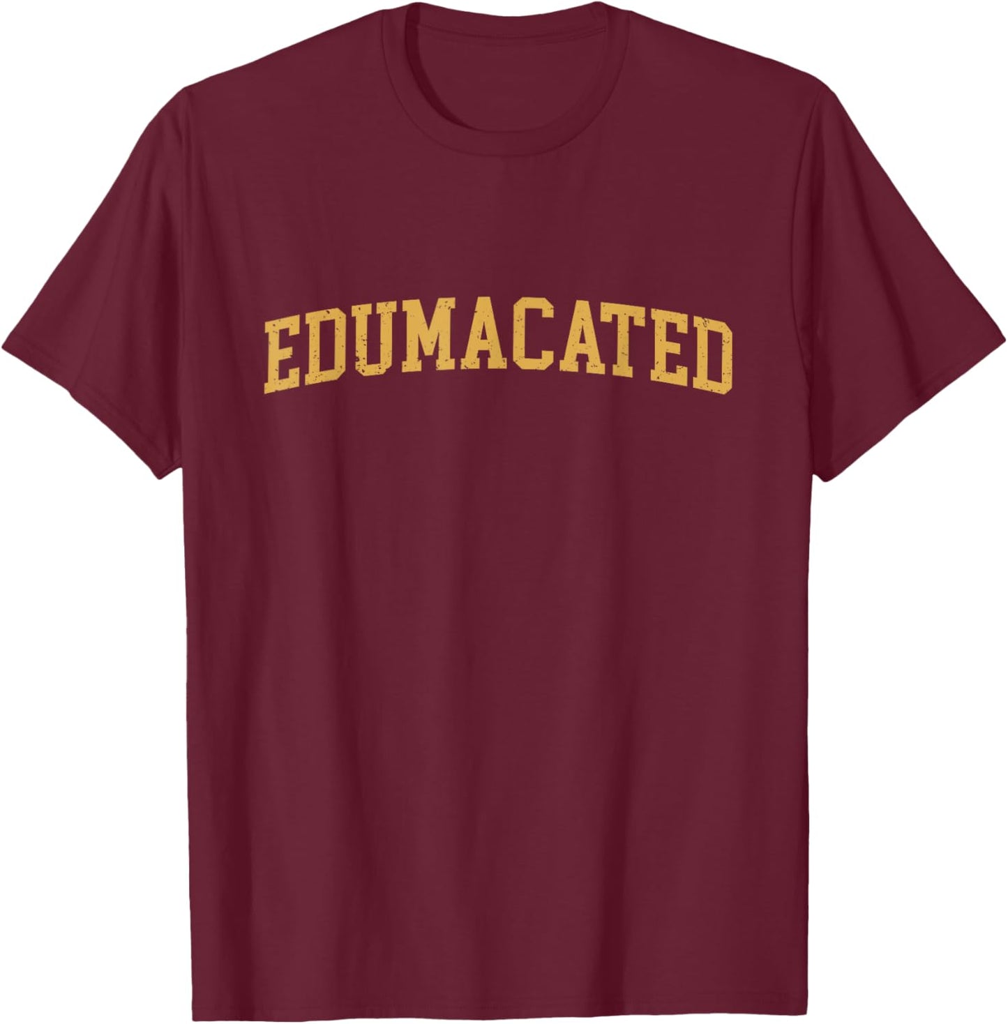 Edumacated, Funny Grad, College Graduation T-Shirt - T-Shirt | Maroon