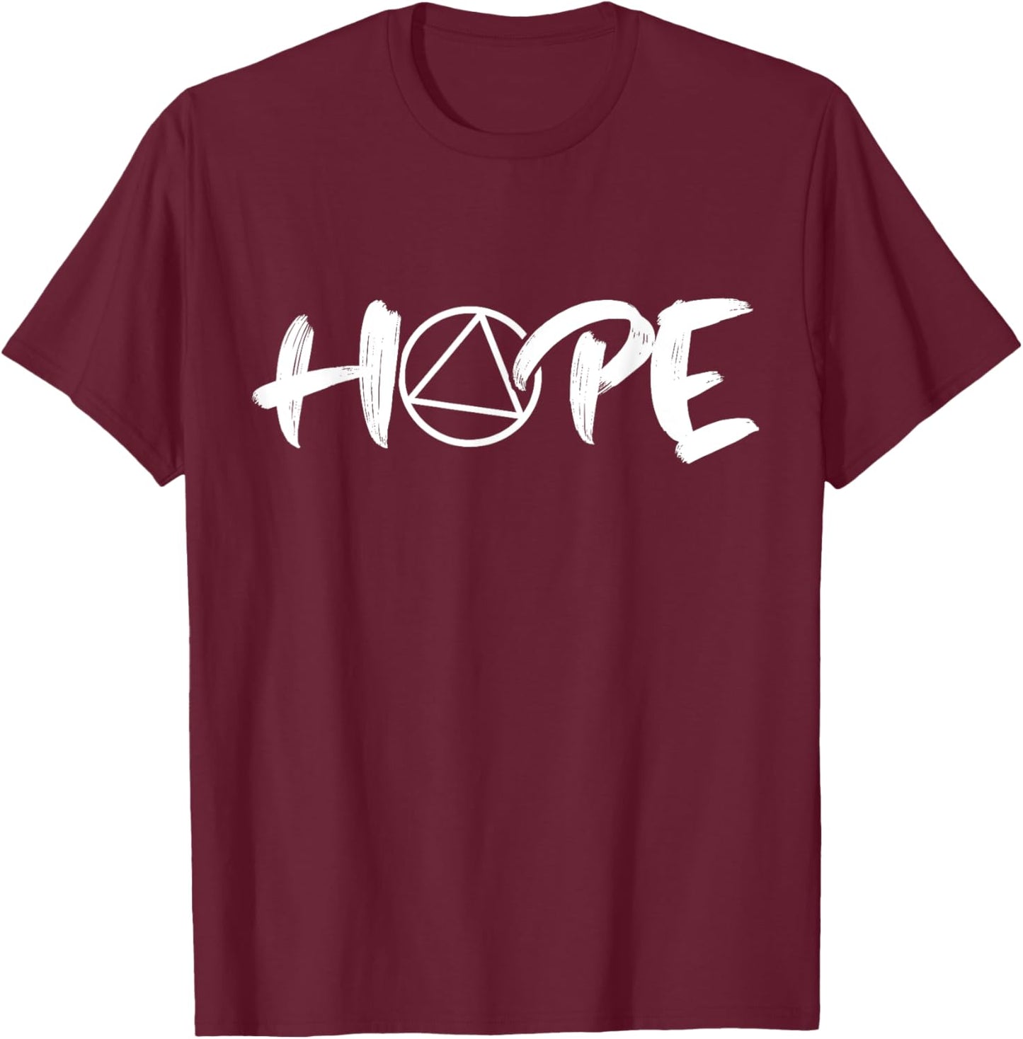 Sobriety Hope Alcoholic Abstinence Support 12 Step Recovery T-Shirt - T-Shirt | Maroon