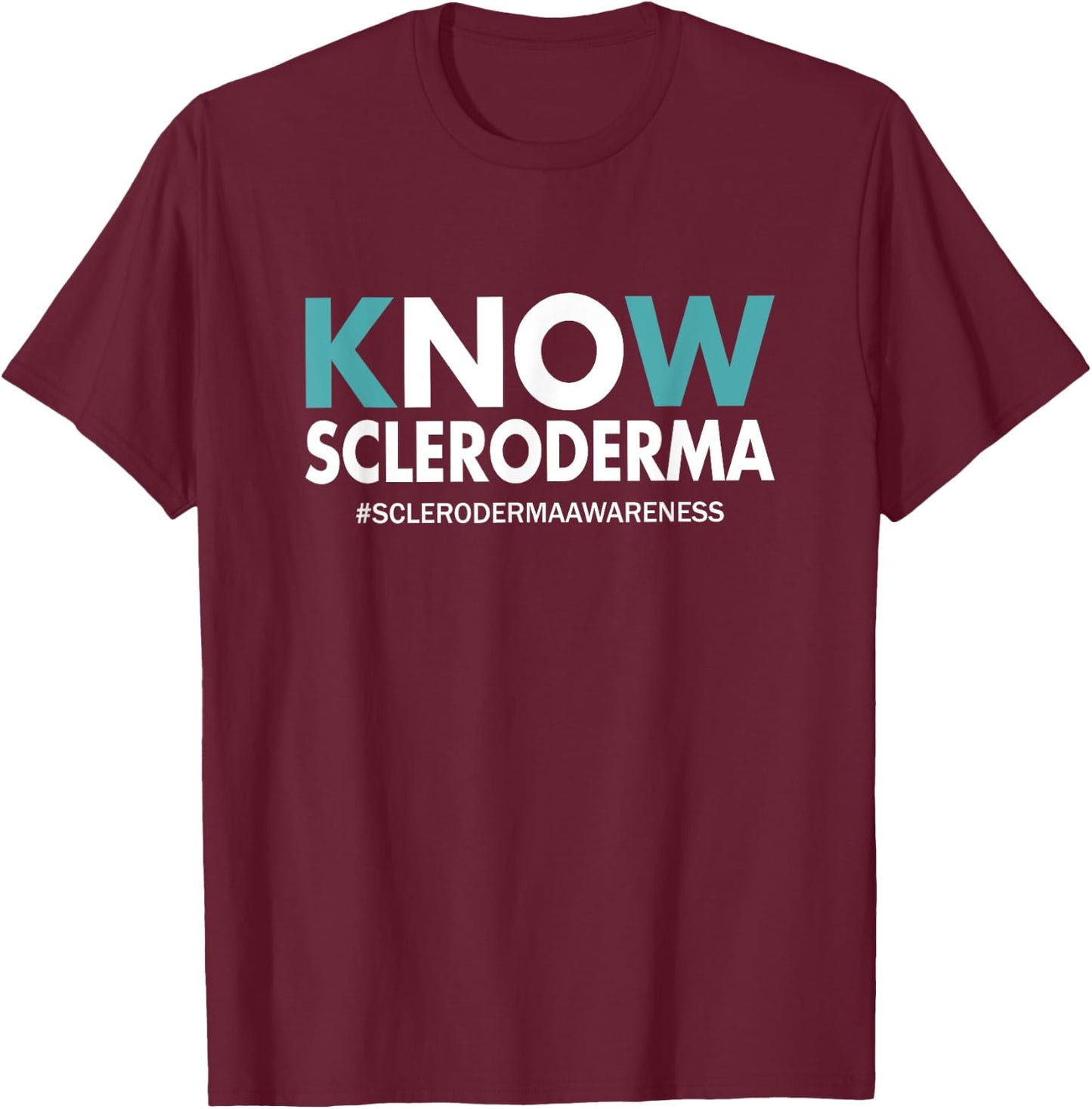 Scleroderma Awareness Gifts Men Women Know Scleroderma T-Shirt - T-Shirt | Maroon