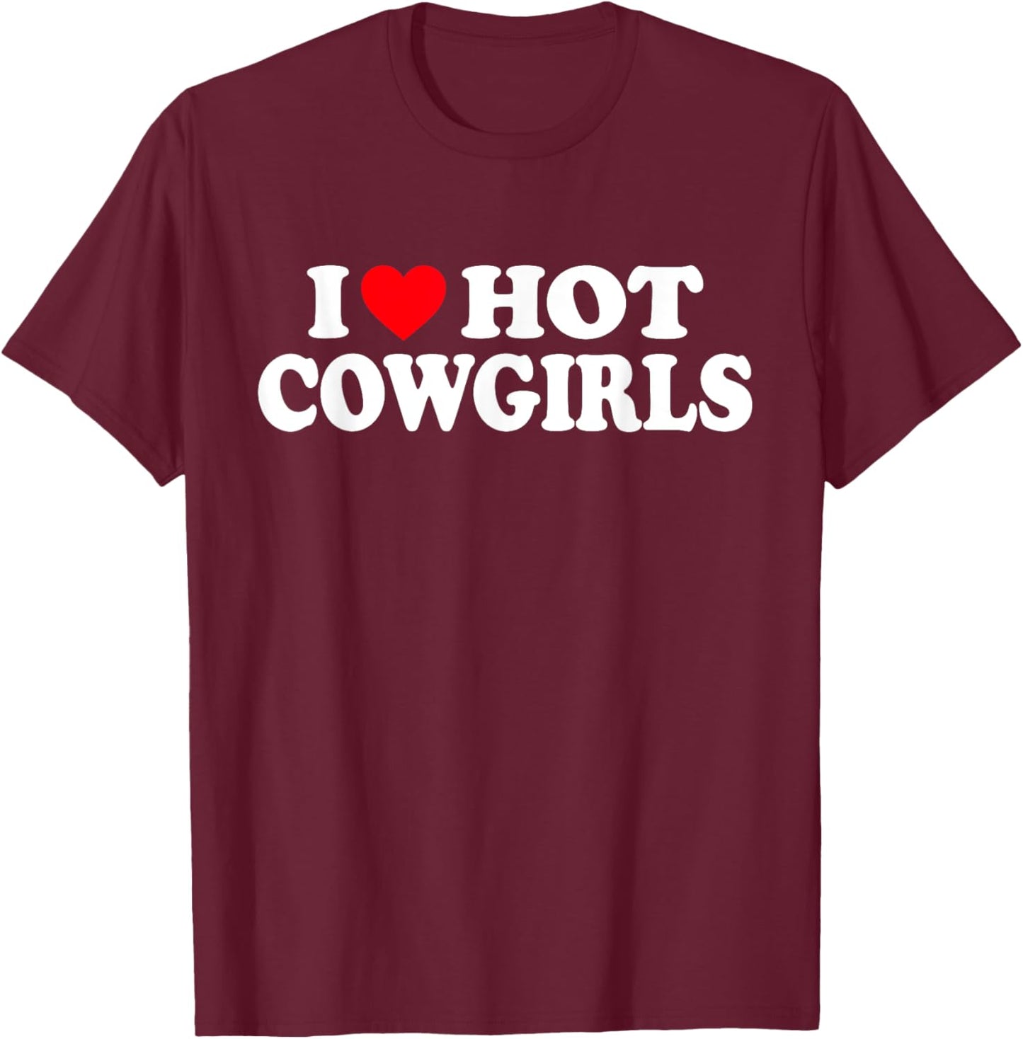 I Love Hot Cowgirls Shirt I Heart Hot Cowgirls T-Shirt - T-Shirt | Maroon