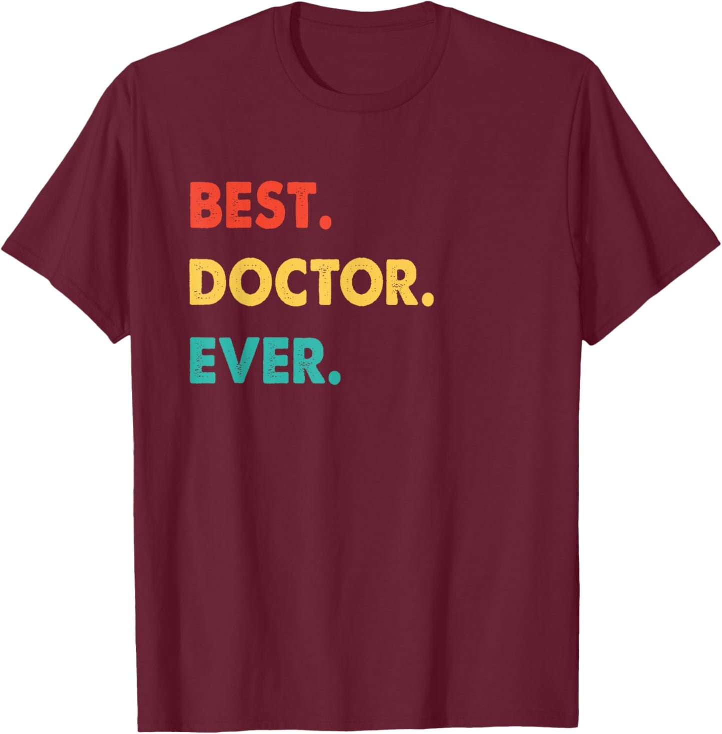 Doctor Profession Retro Best Doctor Ever T-Shirt - T-Shirt | Maroon
