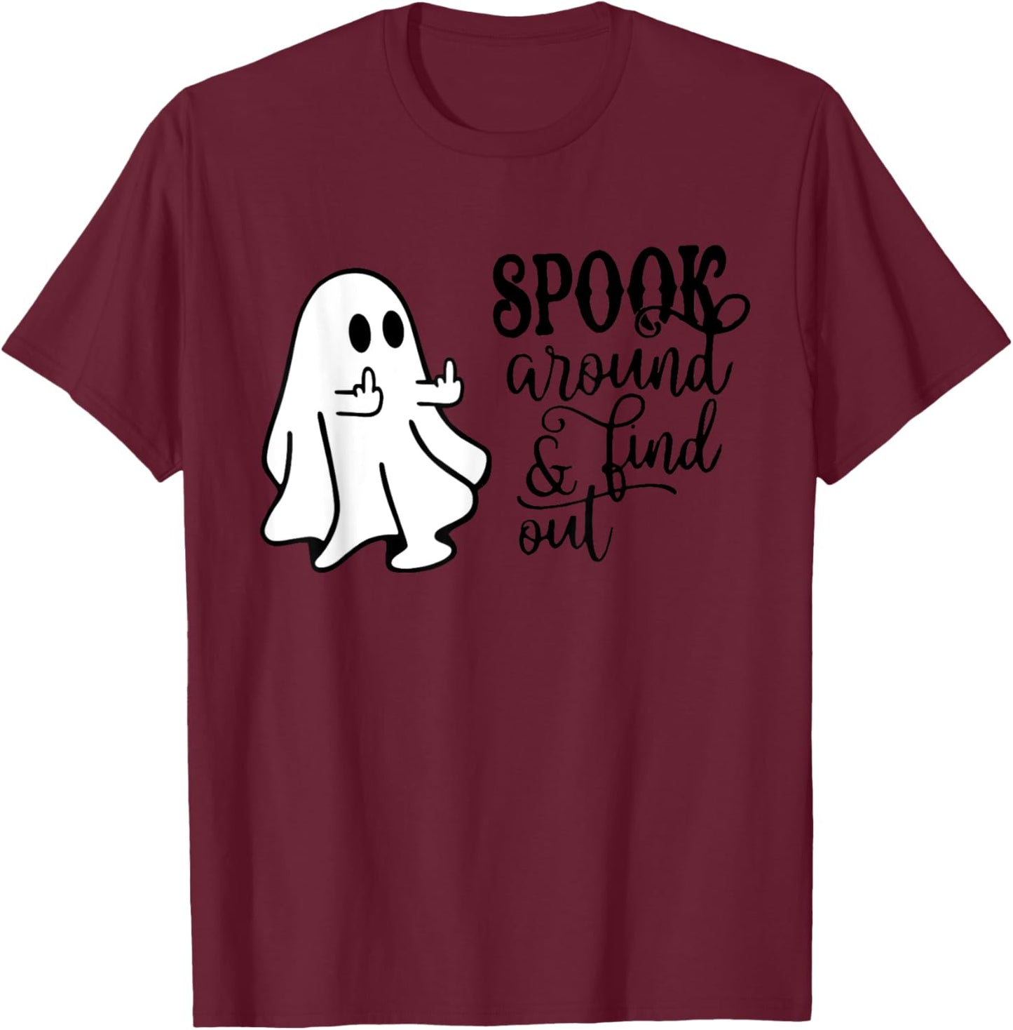 Spook around & find out funny middle finger ghost Halloween T-Shirt - T-Shirt | Maroon