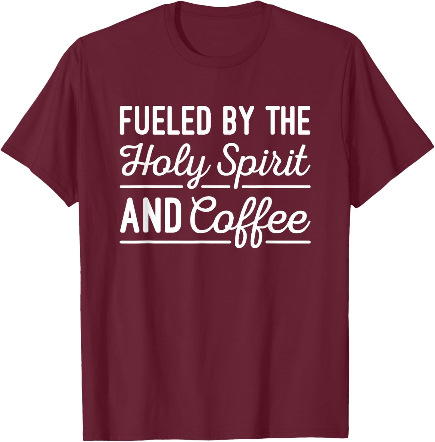 Pastor Gift - Fueled By The Holy Spirit And Coffee T-Shirt - T-Shirt | Maroon