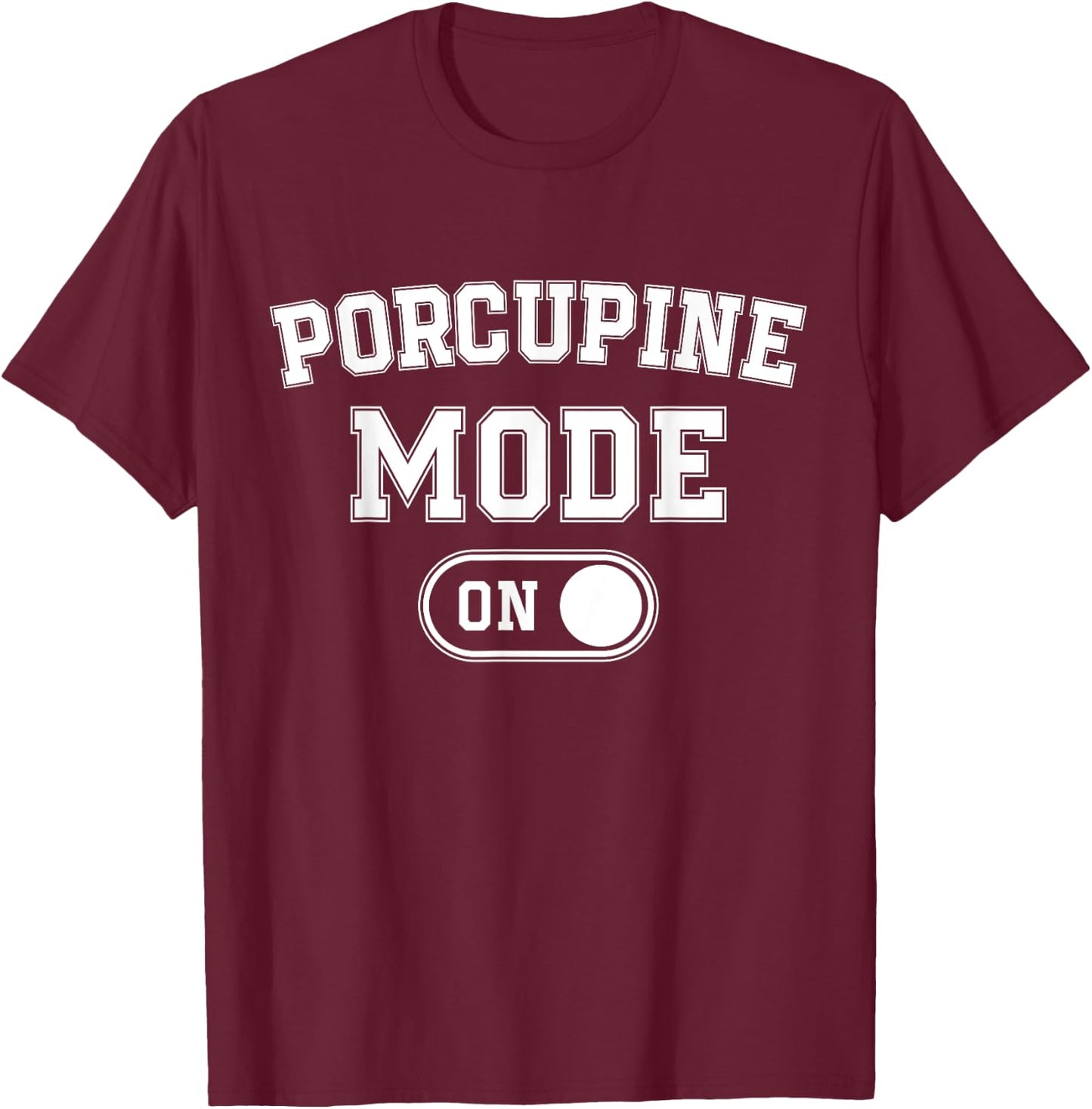 Porcupine Mode On Costume Funny Animal Lover Gift Animal T-Shirt - T-Shirt | Maroon